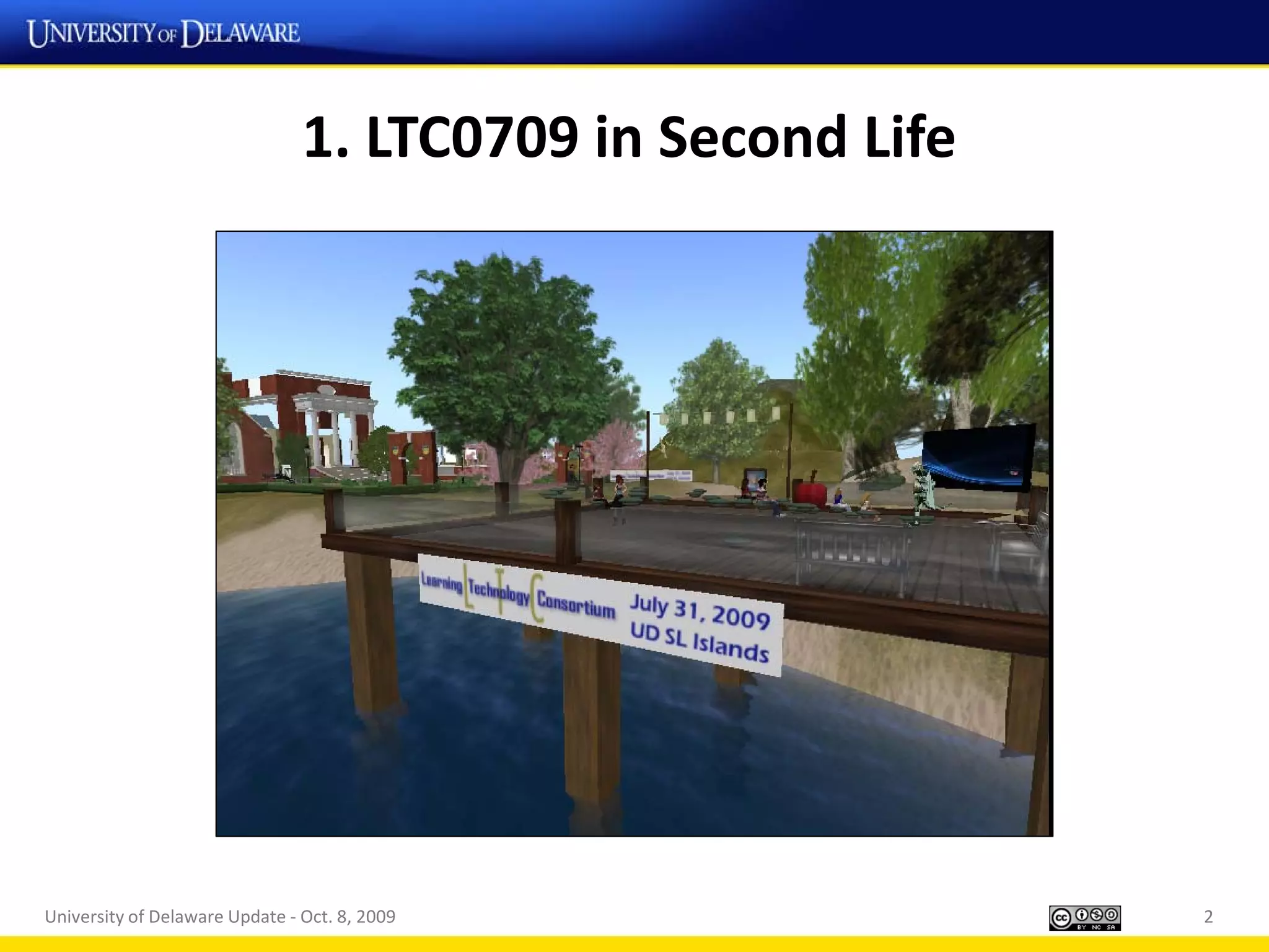1. LTC0709 in Second Life




University of Delaware Update - Oct. 8, 2009                2
 