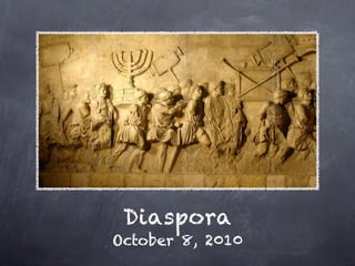 Diaspora
October 8, 2010
 