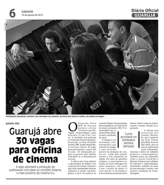 ponto mis
Guarujá abre
30 vagas
para oficina
de cinema
A ação abordará a produção do
audiovisual com base no conceito Dogm...
