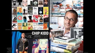 CHIP KIDD
http://chipkidd.com
Photograph by Gabriella Marks
Chip Kidd Ted
Talk: Designing
Books is no
laughing
matter. Okay it
is. March 2012 cjsrnews.com
 