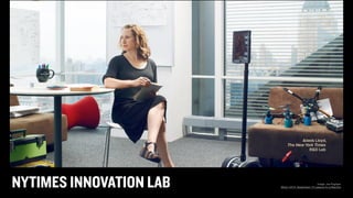 NYTIMES INNOVATION LAB  Image: Joe Pugliese
Wired, (2014, September) 13 Lessons for a New Era
 