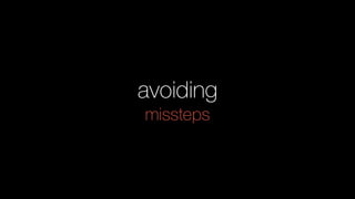 avoiding
missteps
 