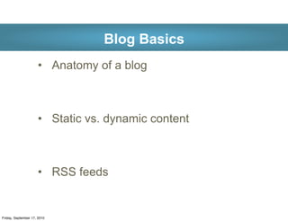 Blog Basics
                     • Anatomy of a blog



                     • Static vs. dynamic content



             ...