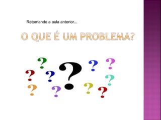 Retomando a aula anterior... 
 