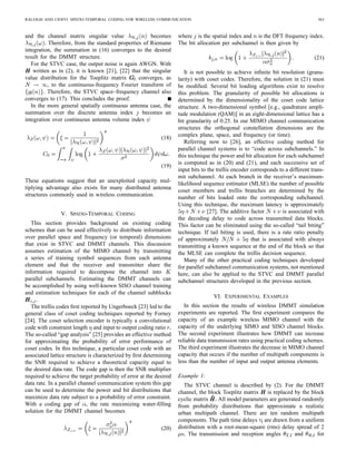 362                                                                IEEE TRANSACTIONS ON COMMUNICATIONS, VOL. 46, NO. 3, MARCH 1998




Fig. 4. DMMT system diagram.


postmultiplying by             and premultiplying by               continuous-frequency channel capacity given by

                                                                                                                                          (14)

                          ..                                       where             is found from the space–frequency water-ﬁlling
                               .
                                                                   solution

where          is block diagonal, with each block containing                                                                              (15)
the right singular matrices of the        matrices,           is
                                                                         Proof: The DMMT noise sequence is still AWGN since
block diagonal containing the left singular matrices of the
matrices, and each of the diagonal submatrices     contains the
DMMT spatial subchannel amplitudes           where
               The parallel channel DMMT equation is then
                                                                   Given this, and the parallel independent channel structure of
                                                           (13)    DMMT, it is clear that

where         is the length       input symbol vector,        is
the length         output symbol vector, and       is the length
       equivalent output noise vector. A block diagram archi-                                                                             (16)
tecture that implements the DMMT space–frequency channel
decomposition is presented in Fig. 4.                              where
   Assuming                       and         , the
complexity of the vector coding solution computation has been
reduced to       independent    point IFFT’s,       independent
   point FFT’s, and independent          by    SVD’s resulting     As         , the noise sequence power spectrum remains ﬂat
in a complexity of                                 for DMMT.       with power density     It is well known that the DFT sequence
The signal processing complexity required at the transmit-         converges to the continuous-frequency Fourier transform, so
ter and receiver to diagonalize all space–time subchannels                                    ,9 which leads directly to
for each data block has been reduced from                     to
                                                                                                                                          (17)
   We now show that STVC and DMMT are both asymptot-
ically optimal.                                                       9 Note that G (! )
                                                                                    l       = (1=T ) 61 01 [Gct ((!=T )) 0 (2n=
                                                                                                              n=
   Theorem 2: In the limit as      , the capacity of the           T ))ej (!=T 0(2n=T )) ] is the folded frequency spectrum of the continuous-
STVC solution and the DMMT solution both converge to the           time continuous-frequency Fourier transform Gct (! ) = F (g (t 0 l )):
 