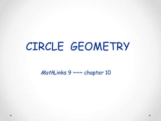 CIRCLE GEOMETRY

  MathLinks 9 ~~~ chapter 10
 