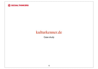 kulturkenner.de
    Case study




        12
 