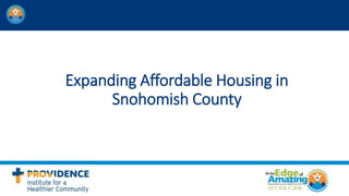 Expanding Affordable Housing in
Snohomish County
 
