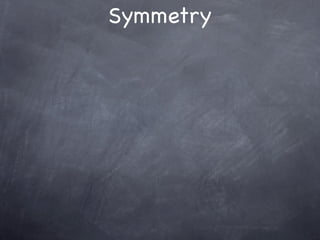 Symmetry
 