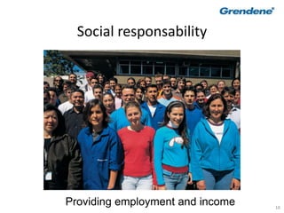 18
Social responsability
Providing employment and income
 