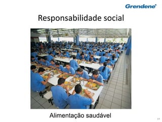 19
Responsabilidade social
Alimentação saudável
 