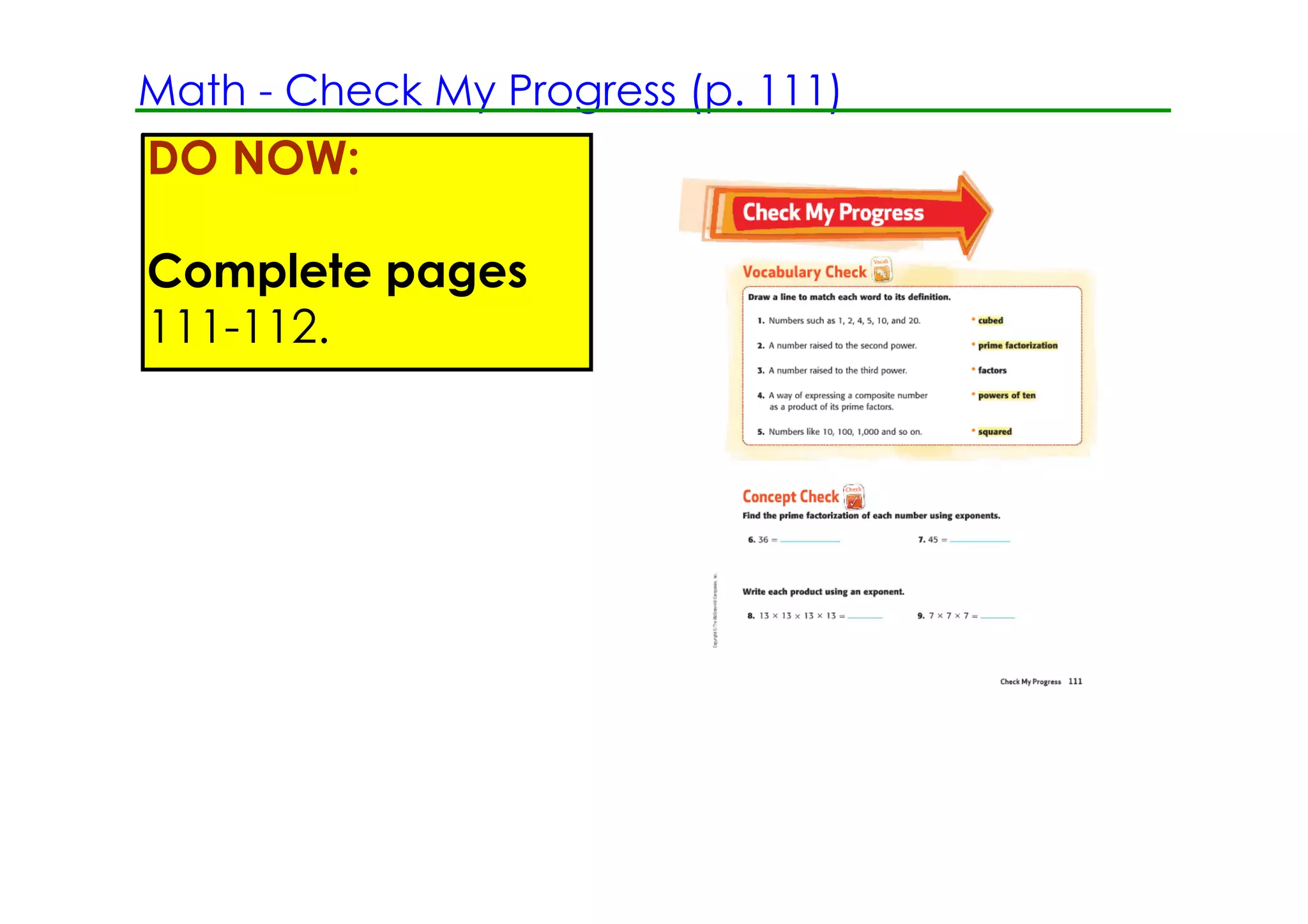 Math ­ Check My Progress (p. 111)
DO NOW:

Complete pages
111­112.
 