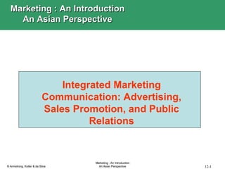 Integrated Marketing Communication: Advertising, Sales Promotion, and Public Relations Marketing : An Introduction An Asian Perspective 