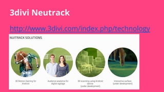 3divi Neutrack
http://www.3divi.com/index.php/technology
 