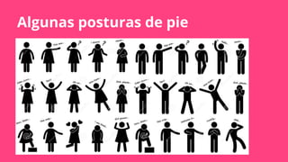 Algunas posturas de pie
 