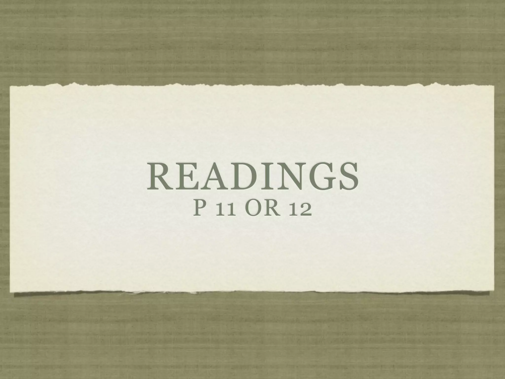 READINGS
 P 11 OR 12
 
