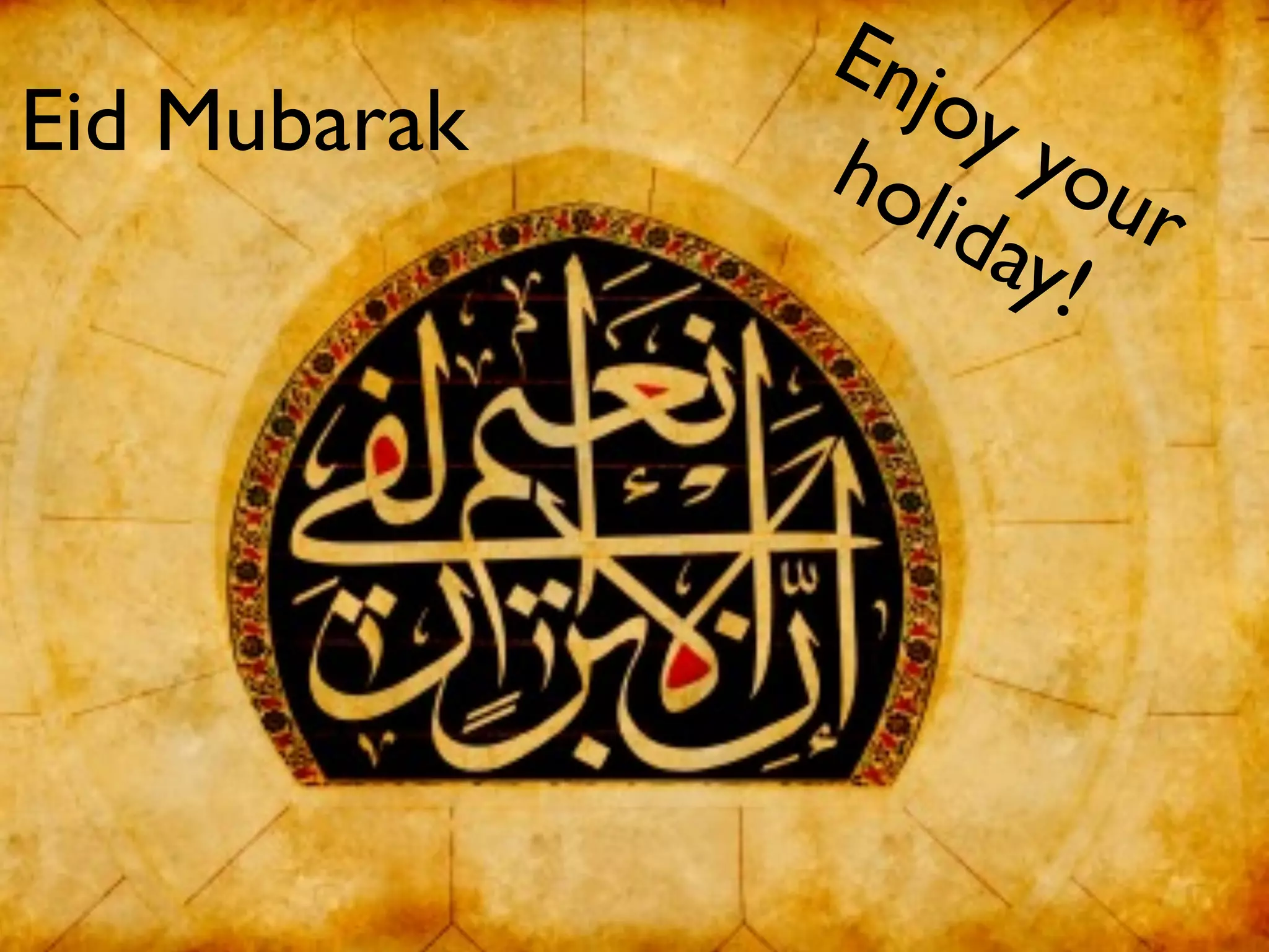 Enj
Eid Mubarak       oy
              ho you
                lida r
                     y!
 