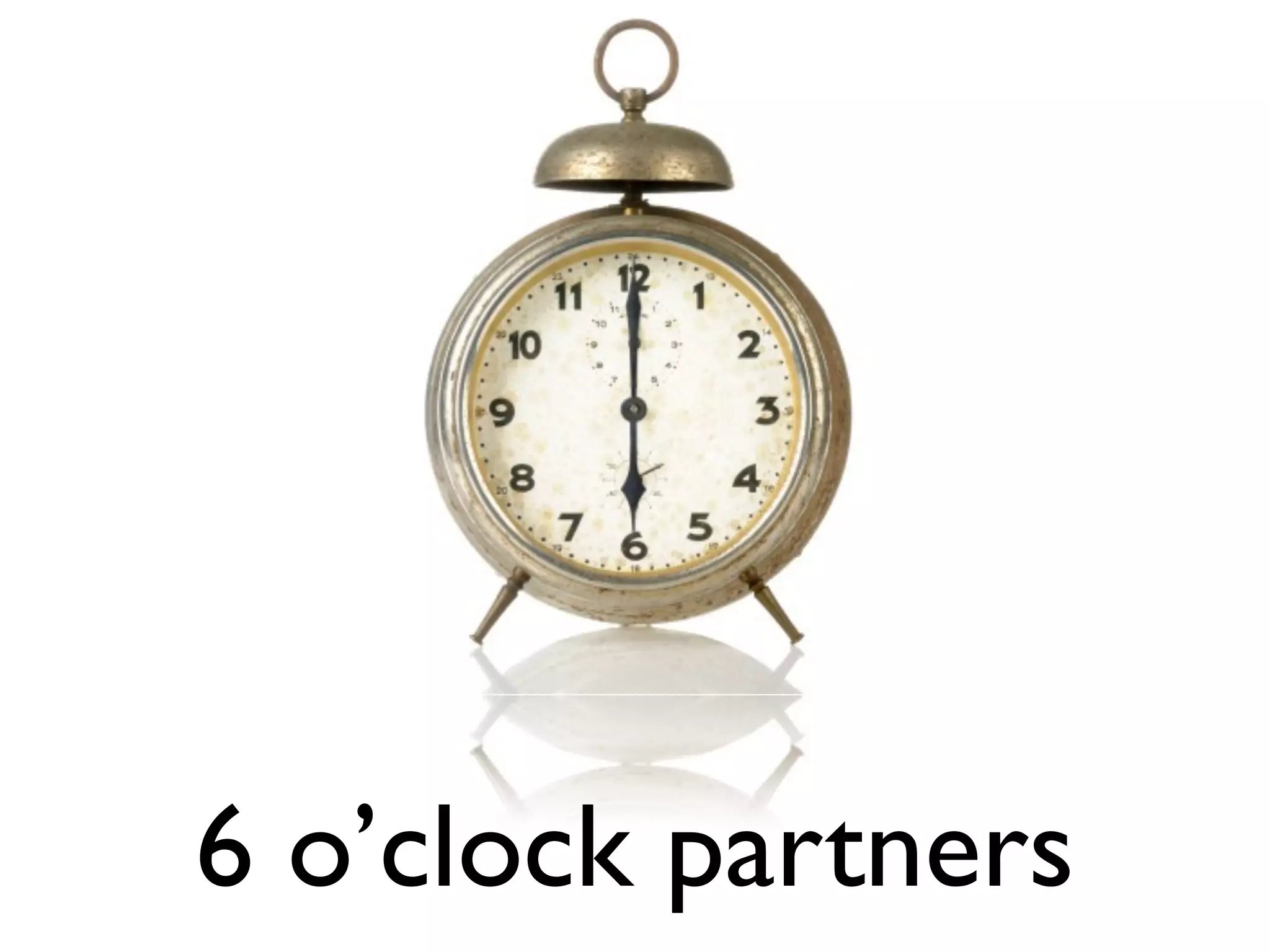 6 o’clock partners
 