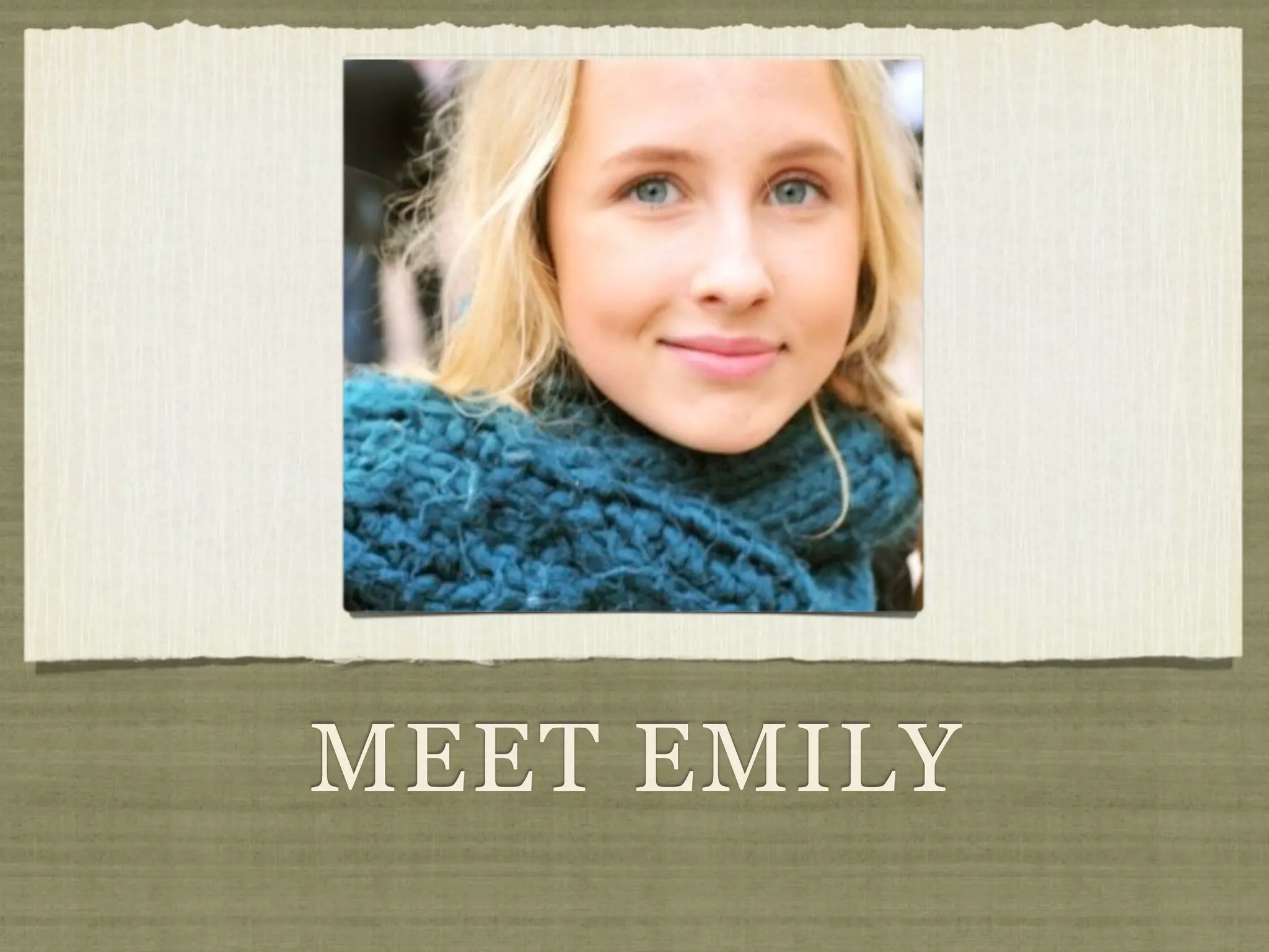 MEET EMILY
 