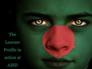 The
Learner
Profile in
action at
  AISD
 