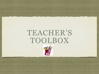 TEACHER’S
 TOOLBOX
 
