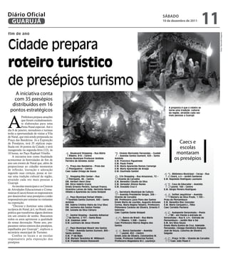 Diário Oficial
 GUARUJÁ
                                                                                                                                  SÁbAdo
                                                                                                                                  10 de dezembro de 2011
                                                                                                                                                                      11
fim de ano




                                                                                                                                                                               Fotos: Raimundo Nogueira
Cidade prepara
roteiro turístico
de presépios turismo
    A iniciativa conta
    com 35 presépios
   distribuídos em 16                                                                                                                 A proposta é que o roteiro se
  pontos estratégicos                                                                                                                 torne uma tradição cultural
                                                                                                                                      da região, atraindo cada vez




A
                                                                                                                                      mais pessoas a Guarujá
            Prefeitura prepara atrações
            que foram cuidadosamen-
            te elaboradas para uma
            Festa Natal especial. Até o
dia 8 de janeiro, moradores e turistas
terão a oportunidade de visitar a Vila
de Natal, que está sendo preparada na
Praça das Bandeiras. Já a Exposição
de Presépios, terá 35 réplicas espa-                                                                                                         Caecs e
lhada em 16 pontos da Cidade, e será
inaugurada na segunda-feira (12), às
                                                                                                                                              escolas
10 horas, no Paço Raphael Vitiello.
                                          1  . Boulevard Shopping – Rua Mário
                                             Ribeiro, 810 – Centro                    7  . Ginásio Marivaldo Fernandes – Guaibê
                                                                                         – Avenida Santos Dumont, 420 – Santo
                                                                                                                                            montaram
    A iniciativa tem como finalidade
acrescentar às festividades de fim de
                                          Escola Municipal Professor Antônio
                                          Ferreira de Almeida Júnior
                                                                                      Antônio
                                                                                      E.M. Francisco Figueiredo
                                                                                                                                           os presépios
ano um evento de Natal que, além de                                                   E.M. Paulo Freire
proporcionar ao cidadão momentos
de reflexão, louvação e adoração          2  . Praça das Bandeiras – Praia das
                                             Pitangueiras – Centro
                                          Caec Isabel Ortega de Souza
                                                                                      E.M. Maria Aparecida Ramos Camargo
                                                                                      E.M. Maria Aparecida de Araújo
                                                                                      E.M. Giusfredo Santini
segundo suas crenças, possa se tor-
nar uma tradição cultural da região,
                                          3   . Shopping Rilo Center – Rua
                                              Petrópolis, 46 – Centro                 8  . Cris Shopping – Rua Amazonas, 72 –
                                                                                         Vicente de Carvalho
                                                                                                                                  12    . Biblioteca Municipal – Cecap – Rua
                                                                                                                                        Ceará, s/n – Jardim Santense
                                                                                                                                  E.M. Napoleão Rodrigues Laureano
atraindo cada vez mais pessoas a
                                          EM. Herbert Henri Dow                       E.M. Benedito Cláudio da Silva
Guarujá.
    As escolas municipais e os Centros
de Atividades Educacionais e Comu-
                                          EM. Dirce Valério Gracia
                                          Emeis Ernesto Pereira, Samuel Franco,
                                          Vicentina Lamas do Valle, Hermínia Neves
                                                                                      E.M. Vereador Afonso Nunes
                                                                                      E.M. Oswaldo Cruz II                        13    . Casa do Educador – Avenida
                                                                                                                                        Leomil, 164 – Centro
                                                                                                                                  E.M. Sérgio Pereira Rodrigues
nitárias (Caecs) foram os responsáveis
por desenvolver seus presépios e estão
                                          Vitiello e Aparecida da Costa Sinópoli
                                                                                      9  . Secretaria Municipal de Cultura
                                                                                         – Avenida Presidente Vargas, 266 –
                                                                                                                                  14    . Sofitel Jequitimar – Avenida

responsáveis por orientar os visitantes   4  . Paço Municipal Rafael Vitiello –
                                             Avenida Santos Dumont, 640 – Santo
                                          Antônio
                                                                                      Vicente de Carvalho
                                                                                      EM. Professora Lúcia Flora dos Santos
                                                                                      Emeis Maria de Lourdes, Augusto Antunes
                                                                                                                                        Marjory da Silva Prado, 1.100 –
                                                                                                                                  Praia do Pernambuco
                                                                                                                                  E.M. Benedita Blac Gonzalez
na exposição.
                                          EM. Valéria Cristina Vieira da Cruz Silva   Correa, Maria Regina Teixeira, Professora   E.M. Mário Cerqueira L. Filho
    “Decorar e iluminar uma cidade,       EM. Jacirema dos Santos Fontes              Philomena Cardoso de Oliveira, Ernesto F.   Caec Cornélio Pacheco
na época do Natal, já é, no Brasil, uma   EM. Ivonete da Silva Câmara                 Sobrinho
prática que transforma alguns destinos
em um cenário de sonho. Buscamos
                                          5  . Zenital Shoping – Avenida Adhemar
                                                                                      Caec Capitão Dante Sinópoli
                                                                                                                                  15    . Autoposto Sorocotuba – Posto
                                                                                                                                        BR – em frente à entrada do
todos os anos aprimorar a qualidade
da nossa decoração. Neste ano, pre-
                                             de Barros, 2.131 – Santa Rosa
                                          E.M. Gladston Jafet
                                          E.M. Lucimara de Jesus Vicente
                                                                                      10    . Banco do Brasil – Rua Mário
                                                                                            Ribeiro, 1.048 – Centro
                                                                                      Caec Professora Márcia Regina dos
                                                                                                                                  Sorocotuba – Rua 9, s/n – Estrada do
                                                                                                                                  Pernambuco – Jardim Mar e Sol
                                                                                                                                  E.M. Ary Silva Souza
paramos vários roteiros dos presépios,                                                Santos                                      Emeis Maria Eunice da Cruz, Adelaide
espalhados por Guarujá”, explicou a
secretária municipal de Turismo.
                                          6  . Paço Municipal Moacir dos Santos
                                             Filho – Avenida Santos Dumont, 800 –
                                          Santo Antônio                               11    . Banco Santander – Avenida
                                                                                            Leomil, 452 – Centro
                                                                                                                                  Fernandes, Cônego Domênico Rangoni,
                                                                                                                                  José de Souza, Catarina de Oliveira
                                                                                                                                  Salgado
    Confira os locais e as escolas        E.M. 1º de Maio                             Emeis João de Oliveira, Constantino M.
responsáveis pela exposição dos
presépios:
                                          E.M. Myriam Terezinha W. Millbourn
                                          E.M. Franklin Delano Roosevelt
                                                                                      Conde, Professor Guilherme Furlani,
                                                                                      Professora Magdalena M.C. Lourenço          16    . Praça 14 Bis – Vicente de Carvalho
                                                                                                                                        Caec João Paulo II
 