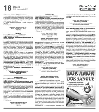 18                   SÁbAdo
                     10 de dezembro de 2011
                                                                                                                                                                             Diário Oficial
                                                                                                                                                                              GUARUJÁ
nº 23, no valor unitário de R$ 0,07 (sete centavos).                                          HoMoLoGAÇÃo                                     pras e Licitações da Unidade de Assuntos Estratégicos, no dia
II – Informo que, nos termos do Edital, os percentuais de descon-     Processo Administrativo nº 28499/71137/2011                             19 de Janeiro de 2012 até às 10:00 h, iniciando a sua abertura
tos obtidos são irreajustáveis, e a quantidade expressa no Edital     Pregão Presencial nº 113/2011                                           às 10:30 hs.
é, tão somente, uma estimativa de consumo durante o período           objeto: Registro de Preços para Fornecimento de gás lique-
de 12 (doze) meses, não gerando obrigação de aquisição míni-          feito de petróleo, para entrega de forma parcelada, ponto a                           Guarujá, 08 de Dezembro de 2011.
ma de quaisquer quantitativos.                                        ponto, nas Unidades Administrativas.
                                                                                                                                                                ARMANdo LUIZ PALMIERI
III – E, por derradeiro, HOMOLOGO o Pregão Presencial nº              I – A vista dos elementos de convicção que instruem o processo
109/2011.                                                             licitatório, em especial a decisão do pregoeiro encarregado de                 Presidente da Comissão Permanente de Licitações
IV – Publique-se.                                                     conduzir e julgar o certame, comunico que o objeto foi adjudi-                        de Obras e Serviços de Engenharia
                                                                      cado à empresa GASbALL ARMAZENAdoRA E dISTRIbUIdo-
             Guarujá, 07 de Dezembro de 2011                          RA LTdA pelo valor global de R$ 313.694,67 (trezentos e treze
               MARIA ANTONIETA DE BRITO                               mil seiscentos e noventa e quatro reais e sessenta e sete centa-         AVISo dE REAbERTURA dE LICITAÇÃo: EdITAL dE PREGÃo
                         PREFEITA                                     vos), e em ato contínuo, HoMoLoGo o certame.                                                 PRESENCIAL Nº 104/2011.
                                                                      II – Publique-se.                                                       Objeto: Registro de Preços para Aquisição de Móveis de Escri-
                                                                                                                                              tório.
                        dESPACHo                                                      Guarujá, 05 de Dezembro de 2011                         O Edital na íntegra e seus anexos poderão ser obtidos gratui-
Processo Administrativo n.º: 12853/942/2011                                            MARIA ANToNIETA dE bRITo
                                                                                                                                              tamente no site www.guaruja.sp.gov.br, link “Licitações”, ou
Pregão Presencial n.º 115/2011                                                                    PREFEITA
objeto: Aquisição de equipamentos para Rede Indoor da                                                                                         pessoalmente, na Diretoria de Compras e Licitações da Unidade
Secretaria de Saúde.                                                                AVISo dE AbERTURA dE LICITAÇÃo                            de Assuntos Estratégicos (mediante o recolhimento de R$ 25,00
                                                                                     ToMAdA dE PREÇoS Nº. 16/2011                             referentes aos custos de reprodução) sito na Av. Santos Dumont,
I – A vista dos elementos de convicção que instruem o processo,                                                                               800, 1º andar – Santo Antônio - Guarujá – SP, no período de 12
e em análise ao disposto na ata da sessão pública, concernente        obJETo: Adequação Geométrica da intersecção da Av. Adhe-                de dezembro de 2011 até o dia 22 de dezembro de 2011. O
ao julgamento do item nº 2 do certame, verifica-se a impossi-         mar de Barros com a Av. Helena Maria.                                   pagamento deverá ser efetivado na Agência Bancária situada
bilidade de reaproveitamento dos atos praticados, em especial         O Edital na íntegra e seus anexos poderão ser obtidos gratui-           dentro do Paço Municipal Raphael Vitiello. Os demais atos que
quanto ao parâmetro de preços obtido pela Administração, e            tamente no site www.guaruja.sp.gov.br, link “Licitações”, ou            necessitarem de publicidade serão publicados oficialmente ape-
deste modo, considerando a necessidade de revisão do pro-             pessoalmente, na Diretoria de Compras e Licitações da Unidade           nas no Diário Oficial do Município, nos termos da Lei Federal nº
cesso de contratação deste item, decido por sua REVoGAÇÃo,            de Assuntos Estratégicos (mediante o recolhimento de R$ 25,00
                                                                                                                                              8.666/1993, artigo 6º, inciso XIII; Lei Orgânica Municipal, artigo
abrindo-se o prazo legal para interposição de recursos, nos ter-      referente aos custos de reprodução) sito na Av. Santos Dumont,
mos da Lei Federal nº 8.666/93.                                       800, 1º andar – Santo Antônio - Guarujá – SP, no período de             132, § 3º, inciso II e Lei Municipal nº 2.812/2001, e disponibiliza-
II – Em ato contínuo, informo que os itens nº 1, no valor global      12/12/2011 até 27/12/2011. O pagamento deverá ser efetiva-              dos, em caráter informativo, no site da Prefeitura.
de R$ 23.200,00 (vinte e três mil e duzentos reais); nº 4, no valor   do na Agência Bancária situada dentro do Paço Municipal Ra-             os envelopes 1 e 2 serão recebidos na diretoria de Compras
global de R$ 12.261,00 (doze mil duzentos e sessenta e um re-         phael Vitiello. Os demais atos que necessitarem de publicidade          e Licitações da Unidade de Assuntos Estratégicos, no dia 23
ais); nº 5, no valor global de R$ 150.080,00 (cento e cinquenta       serão publicados oficialmente apenas no Diário Oficial do Muni-         de dezembro de 2011, até as 09h55m, iniciando sua abertu-
mil e oitenta reais), foram adjudicados pelo pregoeiro à empre-       cípio, nos termos da Lei Federal nº 8.666/1993, artigo 6º, inciso       ra às 10h00m.
sa M.S.A. SoLUÇÕES CoMERCIAIS LTdA; o item nº 3, no valor             XIII; Lei Orgânica Municipal, artigo 132, § 3º, inciso II e Lei Muni-   As empresas que retiraram o Edital anterior impresso não pre-
global de R$ 15.651,90 (quinze mil seiscentos e cinquenta e um        cipal nº 2.812/2001, e disponibilizados, em caráter informativo,        cisarão recolher novamente os custos de reprodução, bastando
reais e noventa centavos), foram adjudicados à empresa ZNC            no site da Prefeitura.                                                  apresentar o comprovante para retirar o novo Edital.
MAGAZINE CoMÉRCIo E IMPoRTAÇÃo LTdA EPP; e o item nº                  os Envelopes nº 1 e 2 serão recebidos na Diretoria de Com-
6, no valor global de R$ 6.091,50 (seis mil noventa e um reais        pras e Licitações no dia 06 de Janeiro de 2012 até às 10:00h,
e cinquenta centavos), foi adjudicado à empresa INTERVEL IN-          iniciando a abertura às 10:30h.                                                        Guarujá, 09 de Dezembro de 2011.
FoRMÁTICA LTdA ME.                                                                                                                                            dANIEL RodRIGUES PEdREIRA
III – Por derradeiro, HoMoLoGo o Pregão Presencial nº                               Guarujá, 08 de Dezembro de 2011.                                                    PREGOEIRO
115/2011.                                                                               ARMANdo LUIZ PALMIERI
IV – Publique-se.                                                            Presidente da Comissão Permanente de Licitações
            Guarujá, 07 de dezembro de 2011                                         de Obras e Serviços de Engenharia
              MARIA ANToNIETA dE bRITo
                        PREFEITA

                                                                                   AVISo dE AbERTURA dE LICITAÇÃo
                        HoMoLoGAÇÃo                                               CoNCoRRÊNCIA PÚbLICA Nº. 16/2011
Processo Administrativo nº 29048/71137/2011
Pregão Presencial nº 114/2011                                                    Convênio com o Governo do Estado de São Paulo
objeto: Confecção de 50.000 (cinquenta) mil pastas duplex
                                                                      Departamento de Apoio ao Desenvolvimento das Estâncias - “dAdE”.
pelo período de 12 (doze) meses através do sistema de re-
gistro de preços.                                                     obJETo: Reurbanização da Av. Oswaldo Cruz - Vicente de Car-
I – A vista dos elementos de convicção que instruem o processo        valho.
licitatório, em especial a decisão do pregoeiro encarregado de        O Edital na íntegra e seus anexos poderão ser obtidos gratui-
conduzir e julgar o certame, comunico que o objeto foi adjudi-        tamente no site www.guaruja.sp.gov.br, link “Licitações”, ou
cado à empresa CoPbEM GRÁFICA E EdIToRA LTdA pelo valor               pessoalmente, na Diretoria de Compras e Licitações da Unidade
global previsto em R$ 20.500,00 (vinte mil e quinhentos reais),       de Assuntos Estratégicos (mediante o recolhimento de R$ 25,00
no período de 12 (doze) meses, e em ato contínuo, HoMoLoGo            referente aos custos de reprodução) sito na Av. Santos Dumont,
o certame.                                                            800, 1º andar – Santo Antônio - Guarujá – SP, no período de
II – Nos termos do Edital, não são previstos reajustes do valor       12/12/2011 até 11/01/2012. O pagamento deverá ser efetiva-
final obtido, e por ser um registro de preços, a Administração
                                                                      do na Agência Bancária situada dentro do Paço Municipal Ra-
realizará a aquisição conforme suas necessidades, não gerando
a obrigação de aquisição mínima ou de aquisição total do quan-        phael Vitiello. Os demais atos que necessitarem de publicidade
titativo.                                                             serão publicados oficialmente apenas no Diário Oficial do Muni-
III – Publique-se.                                                    cípio, nos termos da Lei Federal nº8.666/1993, artigo 6º, inciso
                                                                      XIII; Lei Orgânica Municipal, artigo 132, § 3º, inciso II e Lei Muni-
              Guarujá, 05 de dezembro de 2011                         cipal nº 2.812/2001, e disponibilizados, em caráter informativo,
                MARIA ANToNIETA dE bRITo                              no site da Prefeitura.
                          PREFEITA                                    Os envelopes nos. 1 e 2 serão recebidos na Diretoria de Com-
 