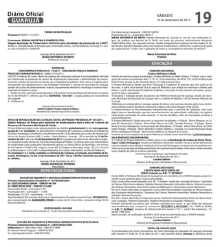 Diário Oficial
 GUARUJÁ
                                                                                                                                                          SÁbAdo
                                                                                                                                                          10 de dezembro de 2011
                                                                                                                                                                                               19
                                      TERMo dE RATIFICAÇÃo                                                  Dra. Kátia Santos Cavalcanti – OAB/SP 168795
Processo nº 9694/71137/2011.                                                                                Processado: A.C.A. – prontuário 14002-3
                                                                                                            MARIA ANToNIETA dE bRITo, Prefeita Municipal de Guarujá no uso de suas atribuições le-
Contratada: SEMINA INdÚSTRIA E CoMÉRCIo LTdA.                                                               gais, faz publicar sua decisão de fl. 79/82, nos autos do processo administrativo disciplinar
objeto: Aquisição de Preservativo Feminino para atividades de prevenção no CTAPT.                           23845/58303/2005, nos seguintes termos “Acolho integralmente o parecer do Procurador Dr. Fá-
Ratifico a inexigibilidade de licitação para contratação direta, com fundamento no Artigo 25, inci-         bio Renato Aguetoni Marques pelos seus próprios fundamentos e determino a aplicação da pena
so I, da Lei Federal nº. 8.666/93.                                                                          de suspensão por 15 dias, com a aplicação de todas as conseqüências advindas da mesma”.

                                 Guarujá, 08 de dezembro de 2011.                                                                               Maria Antonieta de Brito
                                  MARIA ANToNIETA dE bRITo                                                                                              Prefeita
                                        Prefeita de Guarujá
                                                                                                                                                    educação
                                            dESPACHo
           CoNCoRRÊNCIA PÚbLICA Nº. 14/2011 - CoNCESSÃo PÚbLICA oNERoSA                                                                             CoMUNICAdo/SEdUC
PRoCESSo AdMINISTRATIVo n°: 18884/37795/2011.                                                                                                     Projeto biblioteca Cidadã
OBJETO: A seleção da maior oferta de outorga de concessão onerosa à municipalidade ofertada                 Devido ao enorme sucesso e aceitação, o Projeto Biblioteca Cidadã chega à 7ª Edição com a reali-
por interessada na prestação de serviço de implantação, exploração e administração de estacio-              zação do evento nos próximos dias 13, 14, 15, 16 de dezembro, das 9h às 17h, na Escola Municipal
namento rotativo de veículos em áreas, vias e logradouros públicos, bem como a implantação e                Paulo Freire, situada na Av. Tancredo Neves s/nº, Bairro Santa Clara.
manutenção dos equipamentos e da sinalização horizontal e vertical do município de Guarujá,                 O Projeto Biblioteca Cidadã visa levar “Educação e Cidadania” às pessoas que têm carência de
através de cartão de preenchimento manual, equipamento eletrônico multivaga e sistema infor-                recursos. A parte “educacional” fica a cargo da Biblioteca que instiga no munícipe o hábito pela
matizado de telefone celular                                                                                leitura. A parte relacionada à “cidadania” engloba a concessão de documentos cartorários, gratui-
I – Tendo em vista a decisão proferida pelo E. Tribunal de Contas do Estado de São Paulo, nos autos         tamente para a população.
do TC-40149/026/11, informo que fica SUSPENSA, “sine die” a sessão pública da Concorrência                  A iniciativa é realizada através da parceria da Prefeitura Municipal de Guarujá, através da Secre-
em epigrafe.                                                                                                taria Municipal de Educação de Guarujá com o Cartório de Registro Civil de Pessoas Naturais de
II – Publique-se.                                                                                           Guarujá.
                                                                                                            A Biblioteca montada oferece variadas opções de leitura como jornais, revistas, gibis, livros de lite-
                                    Guarujá, 09 de Dezembro de 2011                                         ratura infanto-juvenil, literaturas americana, inglesa e de outras linguas, entre outras.
                               Quetlin Scalioni Fonseca Soares de Moura                                     O cartório fornece as documentações indispensáveis para o exercício da cidadania, sem custo
                              Presidente da Comissão Especial de Licitações                                 algum para os beneficiados, que são reconhecimentos de paternidade, retificações de registro,
                                                                                                            casamentos (conversão de união estável), 2ª vias de Certidões, além de orientações jurídicas e
                                                                                                            encaminhamentos.
AVISo dE REPUbLICAÇÃo dE LICITAÇÃo: EdITAL dE PREGÃo PRESENCIAL Nº 101/2011.                                O Projeto Biblioteca Cidadã percorreu as seguintes localidades: 1ª Edição - Bairro Perequê, na Ca-
objeto: Registro de Preços para aquisição de medicamentos para o setor de Controle de                       pela NS. Aparecida; 2ª Edição - Bairro Maré Mansa, no CAEC Cornélio Pacheco; 3ª Edição - Bairro
Zoonoses da Secretaria Municipal de Saúde.                                                                  Santa Cruz dos Navegantes, na Associação dos Moradores; 4ª Edição - Bairro Santa Rosa, no CAEC
O novo Edital na íntegra e seus anexos poderão ser obtidos gratuitamente no site www.guaruja.               Isabel Ortega; 5ªEdição - Bairro Balneário Cidade Atlântica - Enseada, na Escola Municipal Sérgio
sp.gov.br, link “Licitações”, ou pessoalmente, na Diretoria de Compras e Licitações da Unidade de           Pereira Rodrigues; 6ª Edição - Bairro Santo Antônio, na Pastoral da Criança.
Assuntos Estratégicos (mediante o recolhimento de R$ 25,00 referentes aos custos de reprodução)             Durante as 6 (seis) edições do projeto Biblioteca Cidadã, foram distribuídas 1.216 (mil duzen-
sito na Av. Santos Dumont, 800, 1º andar – Santo Antônio - Guarujá – SP, no período de 12 de de-            tos e dezesseis) documentações.
zembro de 2011 até o dia 21 de dezembro de 2011. O pagamento deverá ser efetivado na Agên-                  A 7ª Edição do Projeto Biblioteca Cidadã contará com a distribuição de mudas da Horta Fitote-
cia Bancária situada dentro do Paço Municipal Raphael Vitiello. Os demais atos que necessitarem             rápica Lúdico Pedagógica situada na Biblioteca Municipal Geraldo Ferraz, e ainda oferecemos,
de publicidade serão publicados oficialmente apenas no Diário Oficial do Município, nos termos              como novidade nesta edição, a realização do Curso de Reciclagem, no qual os alunos poderão assi-
da Lei Federal nº 8.666/1993, artigo 6º, inciso XIII; Lei Orgânica Municipal, artigo 132, § 3º, inciso II   milar técnicas eficazes de reaproveitamento de materiais descartáveis, onde serão confeccionados
e Lei Municipal nº 2.812/2001, e disponibilizados, em caráter informativo, no site da Prefeitura.           vasos, objetos de adorno e outros utensílios.
os envelopes 1 e 2 serão recebidos na diretoria de Compras e Licitações da Unidade de As-                                             Contamos com a presença e participação de todos.
suntos Estratégicos, no dia 22 de dezembro de 2011 até as 15h55m, iniciando sua abertura                                                      Guarujá, 05 de dezembro de 2011.
às 16h00m.                                                                                                                                             Luciana Salituri
                                 Guarujá, 09 de Dezembro de 2011.                                                                      Diretora de Programas Estratégicos Educacionais
                                  dANIEL RodRIGUES PEdREIRA
                                             PREGOEIRO                                                                                             CoMUNICAdo/SEdUC
                                  advocacia geral                                                                                             CERTIFICAdoS doS CURSoS do
                                                                                                                                          SENAI /Cubatão na E.M. “1º dE MAIo”.
                                                                                                            Desde 2009, a Prefeitura Municipal de Guarujá tem um convênio com o SENAI/Cubatão, proporcio-
            dIVISÃo dE INQUÉRITo E PRoCESSo AdMINISTRATIVo dISCIPLINAR.                                     nando cursos gratuitos para a nossa comunidade.
Processo Administrativo disciplinar nº 14.700/589/2007.                                                     Estes cursos estão sendo realizados na E. M. “1º de Maio” sendo eles: Armador de Ferros, Carpinteiro
dr. JoSÉ EdUARdo SENEM – oAb/SP 64.789                                                                      de Fôrmas, Eletricista Instalador, Soldador Eletrodo Revestido, Informática Básica, Pedreiro Assenta-
dr. FÁbIo MoYA dIEZ – oAb/SP 213.889                                                                        dor, Pedreiro Revestidor, Desenhista Copista de Edificações e Desenhista Copista (Mecânico).
Processado: M.A.B.– prontuário 4.761                                                                        Em 2010, foram oferecidos os seguintes cursos: Eletricista Instalador, Operador de Microcomputa-
Processado: M.P. – prontuário – 11.696                                                                      dor, Assistente Administrativo, Carpinteiro de Fôrmas, Pedreiro Assentador, Pedreiro Revestidor e
Processado: O.C.D.O. – prontuário – 14.718                                                                  Soldador Eletrodo Revestido.
Pelo Presidente da Comissão de Processo Administrativo Disciplinar, fica(m) V. Sa(s), INTIMAdo(S),          Em 2011, foram oferecidos os seguintes cursos: Assistente Administrativo, Pintor de Obras, Eletri-
para apresentação das ALEGAÇÕES FINAIS no prazo de 05 (cinco) dias, consoante artigo 38 do                  cista Instalador, Pedreiro Assentador, Pedreiro Revestidor e Instalador Hidráulico.
Decreto 6843/03.                                                                                            Estamos solicitando aos alunos que tenham concluído seus cursos e que ainda não retiraram
                                                                                                            seus certificados, que o façam na semana de 12/12/2011 a 16/12/2011, das 13:00h às 20:00h,
                                  JoSÉ EdUARdo LASCANE                                                      na E.M. “1º de Maio”, situada à Av. Adriano Dias Dos Santos, nº 611 – Jardim Boa Esperança – Te-
              Presidente da Comissão (2 – A) de Processo Administrativo Disciplinar.                        lefone: 3384-5655.
                                                                                                            Após esta data, os certificados de 2009 e 2010 serão encaminhados para o SENAI/Cubatão.
                                                                                                                                              Guarujá, 05 de dezembro de 2011.
                                                                                                                                                       Luciana Salituri
          dIVISÃo dE INQUÉRITo E PRoCESSo AdMINISTRATIVo dISCIPLINAR.                                                                 Diretora de Programas Estratégicos Educacionais
Processo Administrativo disciplinar nº. 23845/58303/2005
defensores: Dr. Fábio Moya Diez - OAB/SP 213889                                                                                               EdITAL dE CoNVoCAÇÃo
Dr. Marcelo Daniel Augusto - OAB/SP233652                                                                   A Coordenadora do Fórum Permanente do Plano Municipal de Educação de Guarujá, nomeada
Dr. José Eduardo Senem - OAB/SP 64789                                                                       pelo Decreto nº 9.482 de 13 de julho de 2011, pelo presente Edital, convoca os Membros deste
 