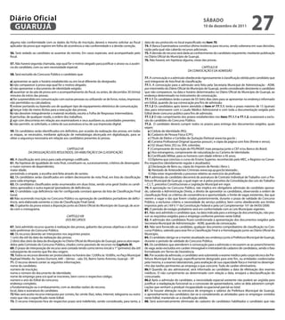 Diário Oficial
 GUARUJÁ
                                                                                                                                                         SÁbAdo
                                                                                                                                                         10 de dezembro de 2011
                                                                                                                                                                                               27
alguma não conformidade com os dados da Ficha de Inscrição, deverá o mesmo solicitar ao fiscal             data de seu protocolo no local especificado no item 70.
aplicador da prova que registre em folha de ocorrência a não conformidade e a devida correção.             74. A Banca Examinadora constitui última instância para recurso, sendo soberana em suas decisões,
                                                                                                           razão pela qual não caberão recursos adicionais.
56. Será vedado ao candidato se ausentar do recinto. Em casos especiais, será acompanhado pelo             75. A decisão do recurso será dada ao conhecimento do candidato requerente, mediante publicação
fiscal.                                                                                                    no Diário Oficial do Município de Guarujá.
                                                                                                           76. Não haverá, em hipótese alguma, vistas das provas.
57. Não haverá segunda chamada, seja qual for o motivo alegado para justificar o atraso ou a ausên-
cia do candidato, com ou sem necessidade especial.                                                                                                   CAPÍTULO IX
                                                                                                                                             DA CONVOCAÇÃO E DA ADMISSÃO
58. Será excluído do Concurso Público o candidato que:
                                                                                                           77. A convocação e a admissão obedecerão rigorosamente à classificação obtida pelo candidato que
a) apresentar-se após o horário estabelecido ou em local diferente do designado;                           será integrante de lista final de classificação.
b) não comparecer à prova seja qual for o motivo alegado;                                                  77.1. A convocação para a admissão será feita pela Secretaria Municipal de Administração - ADM,
c) não apresentar o documento de identidade exigido;                                                       por intermédio do Diário Oficial do Município de Guarujá, sendo considerado desistente o candidato
d) ausentar-se da sala de prova sem o acompanhamento do fiscal, ou antes, de decorridos 30 (trinta)        que não comparecer, na data e horário determinados no Diário Oficial do Município de Guarujá, ao
minutos do início das provas;                                                                              endereço determinado no instrumento de convocação.
e) for surpreendido em comunicação com outras pessoas ou utilizando-se de livros, notas, impressos         77.1.1 Os candidatos terão o prazo de 03 (três) dias úteis para se apresentar no endereço informado
não permitidos ou calculadora;                                                                             em Edital, quando da sua convocação pra fins de admissão;
f) estiver portando ou fazendo uso de qualquer tipo de equipamento eletrônico de comunicação;              77.1.2 Os candidatos após terem atendido o item nº 77.1.1, terão o prazo máximo de 15 (quinze)
g) lançar mão de meios ilícitos para a execução das provas;                                                dias para retornarem com o Laudo Médico Admissional e com toda a documentação exigida pelo
h) não devolver integralmente o material recebido, exceto a Folha de Respostas Intermediária;              Edital deste concurso publico para fins de admissão.
i) perturbar, de qualquer modo, a ordem dos trabalhos;                                                     77.1.3 O não cumprimento dos prazos estabelecidos nos itens 77.1.1 e 77.1.2, ocasionará a exclu-
j) agir com descortesia em relação aos examinadores e seus auxiliares ou autoridades presentes;            são do candidato do Concurso Público.
k) não permitir, se solicitado, a coleta de sua assinatura e/ou de sua impressão digital.                  77.2. O candidato deverá cumprir todos os prazos para entrega dos documentos exigidos, quais
                                                                                                           sejam:
59. Os candidatos serão identificados em definitivo, por ocasião da realização das provas, em todas           a ) Cédula de Identidade (RG);
as etapas, se necessário, mediante aplicação de metodologia alicerçada em digitalização, para se              b ) Cadastro de Pessoa Física (CPF);
obter a segurança necessária em relação aos candidatos presentes às provas.                                   c ) Título de Eleitor e Certidão de Quitação Eleitoral www.tse.gov.br ;
                                                                                                              d ) Carteira Profissional Original (quantas possuir), e cópia da página com foto (frente e verso);
                                                                                                              e ) 02 (duas) fotos 2X2 ou 3X4, coloridas;
                                       CAPÍTULO VII                                                           f ) Comprovante de inscrição do PIS/PASEP, mais pesquisa junto a CEF e/ou Banco do Brasil;
              DA DIVULGAÇÃO DOS RESULTADOS, DA HABILITAÇÃO E DA CLASSIFICAÇÃO                                 g ) Aos estrangeiros, comprovante de naturalização ou Carteira de Identidade;
                                                                                                              h ) Certificado Militar, para os homens com idade inferior a 45 anos;
60. A classificação será única para cada emprego codificado.                                                  i ) Diploma que concluiu o curso do Ensino Superior, reconhecido pelo MEC, e Registro no Conse-
61. Na hipótese de igualdade de nota final, constituem-se, sucessivamente, critérios de desempate:         lho respectivo (devidamente regular e atualizado);
o maior número de dependentes;                                                                                 j ) Declaração de Bens ou, cópia do Imposto de Renda ( Bens );
maior idade;                                                                                                   k) Atestado de Antecedentes Criminais www.ssp.sp.gov.br/atestado ;
persistindo o empate, a escolha será feita através de sorteio.                                                 l ) Não estar respondendo a processo relativo ao exercício da profissão.
62. Os candidatos serão classificados em ordem decrescente de nota final, em lista de classificação        78 A admissão do candidato decorrerá da assinatura de Contrato Individual de Trabalho com a Pre-
para cada emprego.                                                                                         feitura Municipal de Guarujá, o qual reger-se-á pelos preceitos da Consolidação das Leis do Trabalho
63. Os candidatos classificados serão enumerados em duas listas, sendo uma geral (todos os candi-          – C.L.T., preceitos Constitucionais e Legislação Municipal em vigor.
datos aprovados) e outra especial (portadores de deficiência).                                             79. A aprovação no Concurso Público, não implica em obrigatória admissão do candidato aprova-
64. O candidato cuja deficiência não for configurada constará apenas da lista de Classificação Final       do, cabendo a Administração Direta, o direito de aproveitar os candidatos, observando a ordem de
Geral.                                                                                                     classificação final, os critérios de conveniência e oportunidade, o limite de vagas existentes, das que
65 Não ocorrendo inscrição no Concurso Público ou aprovação de candidatos portadores de defici-            vierem a vagar e das que forem criadas posteriormente, durante o prazo de validade do Concurso
ência, será elaborada somente a Lista de Classificação Final Geral.                                        Público, a exclusivo critério e necessidade do serviço público, bem como obedecendo aos limites
66. O gabarito da prova estará a disposição junto ao Diário Oficial do Município de Guarujá, de acor-      impostos pelo art.169 § 1º da Constituição Federal e pela Lei Complementar 101 de 04/05/2000.
do com o cronograma.                                                                                       80. O período de estágio probatório será em conformidade com as Leis Municipais vigentes.
                                                                                                           81. Não será admitido o candidato que, na data indicada para a entrega da documentação, não pos-
                                             CAPÍTULO VIII                                                 suir os requisitos exigidos para o emprego conforme previsto neste Edital.
                                            DOS RECURSOS                                                   82. A admissão dos candidatos ficará condicionada à apresentação dos documentos exigidos pela
                                                                                                           Secretaria Municipal de Administração - ADM, quando da convocação.
67. Será admitido recurso quanto à realização das provas, gabarito das provas objetivas e do resul-        83. Não será fornecido ao candidato, qualquer documento comprobatório de classificação no Con-
tado preliminar do Concurso Público.                                                                       curso Público, valendo para esse fim a Classificação Final e a Homologação junto ao Diário Oficial do
68. Os recursos deverão ser interpostos nos seguintes prazos:                                              Município.
1 (um) dia útil da data da realização das provas;                                                          84. O candidato obriga-se a manter atualizado seu endereço junto à Prefeitura Municipal de Guarujá,
2 (dois) dias úteis da data da divulgação no Diário Oficial do Município de Guarujá, para os atos expe-    durante o período de validade do Concurso Público.
didos pela Comissão do Concurso Público, citados como passíveis de recursos no Capítulo XI.                85. Os candidatos que atenderem à convocação para a admissão e recusarem-se ao preenchimento
69. O prazo de interposição de recurso será contado tendo como termo inicial o 1° (primeiro) dia útil      de vaga serão excluídos em caráter irrevogável e irretratável do cadastro de candidatos, sendo o fato
subseqüente do evento que lhe deu origem.                                                                  formalizado em Termo de Desistência.
70. Todos os recursos deverão ser protocolados no horário das 12:00hs às 16:00hs, no Paço Municipal        86. Por ocasião da admissão, o candidato será submetido a exame médico pelo corpo técnico da Pre-
Raphael Vitiello: Av. Santos Dumont, 640 – (térreo – sala 33), Bairro Santo Antonio, Guarujá – SP.         feitura Municipal de Guarujá, especificamente designado para este fim, ou entidades credenciadas
71. O recurso deverá conter as seguintes informações:                                                      pela mesma, e a exames laboratoriais, para avaliação de sua capacidade física e mental no desempe-
nome do candidato;                                                                                         nho das tarefas pertinentes ao emprego a que concorre. Tudo de caráter eliminatório.
número de inscrição;                                                                                       86.1 Quando do ato admissional, será informado ao candidato a data de efetivação dos exames
nome e número do documento de identidade;                                                                  médicos. O não cumprimento ao determinado com relação a data, ensejará a desclassificação do
nome do emprego para o/a qual se inscreveu, bem como o respectivo código;                                  concursado.
número e ano do Edital do concurso;                                                                        86.2 Após a admissão do candidato, a necessidade especial existente não poderá ser argüida para
endereço completo;                                                                                         justificar a readaptação funcional ou a concessão de aposentadoria, salvo se dela advierem compli-
a fundamentação ou o embasamento, com as devidas razões do recurso;                                        cações que venham a produzir incapacidade ocupacional parcial ou total.
local, data e assinatura do candidato.                                                                     87. Se houver alteração na estrutura de empregos e salários da Prefeitura Municipal de Guarujá,
72 Não será aceito recurso interposto por correio, fac-símile (fax), telex, Internet, telegrama ou outro   o aproveitamento dos candidatos dar-se-á considerando as atividades para os empregos contidos
meio que não o especificado neste Edital.                                                                  neste Edital, mantendo-se a classificação obtida.
73. O recurso interposto fora do respectivo prazo será indeferido, sendo considerado, para tanto, a        88. Será automaticamente eliminado do cadastro de candidatos habilitados o candidato que não
 