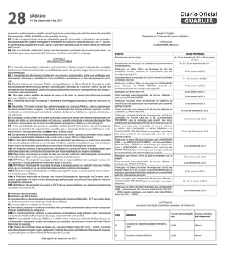 28                   SÁbAdo
                     10 de dezembro de 2011
                                                                                                                                                                            Diário Oficial
                                                                                                                                                                             GUARUJÁ
apresentar os documentos exigidos neste Capítulo no prazo estipulado pela Secretaria Municipal de                                                  Bahjat El Zoghbi
Administração – ADM, da Prefeitura Municipal de Guarujá.                                                                             Presidente da Comissão do Concurso Público
89. O não comparecimento no prazo estipulado, quando convocado, implicará em sua exclusão e
desclassificação em caráter irrevogável e irretratável do Concurso Público Edital 001/2011 – SEDUC.                                                CAPÍTULO XI
A comprovação, quando for o caso, dar-se-á por meio de publicação no Diário Oficial do Município                                               CRONOGRAMA PREVISTO
de Guarujá.
90. Não será deferido, pedido de Licença Sem Vencimentos, para tratar de assuntos particulares, aos
admitidos pelo concurso, antes de 3 (três) anos de efetivo exercício no emprego.                        EVENTo                                                                      dATAS PRoVÁVEIS
                                                                                                        Recebimento das Inscrições                                      de 19 de dezembro de 2011 a 04 de janeiro
                                           CAPÍTULO X                                                                                                                                     de 2012
                                      DAS DISPOSIÇÕES FINAIS
                                                                                                        Recebimento das inscrições de candidatos economicamente              de 20 a 22 de dezembro de 2011
                                                                                                        hipossuficientes
91. A inscrição do candidato implicará o conhecimento, a tácita e integral aceitação das condições
do Concurso Público estabelecidas neste Edital, das quais não poderá alegar desconhecimento ou          Publicação no Diário Oficial do Município da lista dos
                                                                                                        candidatos inscritos, podendo ser acompanhada pelo site                    10 de janeiro de 2012
incompreensão.
                                                                                                        www.guaruja.sp.gov.br
92. A inexatidão das afirmativas contidas em documentos apresentados, ainda que verificadas pos-
teriormente, eliminará o candidato do Concurso Público, anulando-se os atos decorrentes da inscri-      Data reserva para interposição de recurso referente a lista dos
                                                                                                                                                                                11 e 12 de janeiro de 2012
                                                                                                        candidatos inscritos
ção.
93. Os atos relativos ao Concurso Público serão publicados, no Diário Oficial de Guarujá, na seção      Publicação no Diário Oficial do Município da CONVOCAÇÃO
da Secretaria de Administração, sempre assinadas pela Comissão do Concurso Público, ou por seu          para realização da PROVA OBJETIVA, podendo ser                             17 de janeiro de 2012
                                                                                                        acompanhada pelo site www.guaruja.sp.gov.br
presidente, não se aceitando justificativa para o desconhecimento ou incompreensão dos prazos e
condições neles assinalados.                                                                            Realização da PROVA OBJETIVA                                               29 de janeiro de 2012
 94. Não serão aceitos pedidos de revisão de prova ou de nota, ou, ainda, vistas de prova, qualquer     Data reservada para interposição de recurso referente a
                                                                                                                                                                                   30 de janeiro de 2012
que seja a hipótese alegada.                                                                            aplicação da PROVA OBJETIVA
95. À Prefeitura Municipal de Guarujá é facultada a homologação parcial ou total do Concurso Pú-        Publicação no Diário Oficial do Município do GABARITO da
blico.                                                                                                  PROVA OBJETIVA, podendo ser acompanhado pelo site www.                     31de janeiro de 2012
96. Decorridos 120 (cento e vinte) dias da homologação do Concurso Público, e não se caracterizan-      guaruja.sp.gov.br
do óbice administrativo ou legal, é facultada a incineração das provas e demais registros escritos,      Datas reservadas para interposição de recurso referente ao
                                                                                                                                                                               01 e 02 de fevereiro de 2012
mantendo-se, entretanto, pelo período de validade do Concurso Público, os registros eletrônicos a       GABARITO da PROVA OBJETIVA
ele referentes.                                                                                         Publicação no Diário Oficial do Município das NOTAS dos
97. A qualquer tempo poder-se-á anular a inscrição, prova e/ou tornar sem efeito a admissão do can-     candidatos na PROVA OBJETIVA e da CLASSIFICAÇÃO
                                                                                                                                                                                  11 de fevereiro de 2012
didato, em todos os atos relacionados ao Concurso, quando constatada a omissão, declaração falsa        PRELIMINAR, para os empregos que exigem fase única,
ou diversa da que devia ser escrita, com a finalidade de prejudicar direito ou criar obrigação.         podendo ser acompanhada pelo site www.guaruja.sp.gov.br
98. Antes da realização das provas, o candidato poderá desistir formalmente de sua inscrição ao         Datas reservadas para interposição de recurso referente
Concurso, encaminhando requerimento específico para a Comissão do Concurso Público, no ende-            às NOTAS DOS CANDIDATOS na PROVA OBJETIVA e da
reço, horário e formato previstos nos itens 70 e 71 deste Edital.                                       CLASSIFICAÇÃO PRELIMINAR para os empregos que exigem                   13 e 14 de fevereiro de 2012
99. Comprovada a inexatidão ou irregularidades descritas neste Capítulo, o candidato estará sujeito     fase única, podendo ser acompanhada pelo site www.
a responder por Falsidade Ideológica de acordo com o artigo 299 do Código Penal.                        guaruja.sp.gov.br
100. Os itens deste Edital poderão sofrer eventuais alterações, atualizações ou acréscimos enquanto     Publicação no Diário Oficial do Município da CLASSIFICAÇÃO
não consumada a providência ou evento que lhes disser respeito, circunstância que será menciona-        FINAL e da HOMOLOGAÇÃO PARCIAL do Concurso Público
da em Edital ou aviso a ser publicado junto ao Diário Oficial do Município de Guarujá.                  Edital 001/2011 – SEDUC para os empregos que exigem fase
                                                                                                                                                                                  21 de fevereiro de 2012
                                                                                                        única e CONVOCAÇÃO dos Candidatos para realização das
101. As despesas relativas à participação do candidato no Concurso Público e à apresentação para        PROVAS PRÁTICAS para os empregos que as exigem, podendo
admissão e exercício correrão exclusivamente por responsabilidade do próprio candidato.                 ser acompanhada pelo site www.guaruja.sp.gov.br
102. Prescreverá em um ano, a contar da data em que for publicada a homologação do resultado
                                                                                                        Realização das PROVAS PRÁTICAS para os empregos que as
final, o direito de ação contra quaisquer atos relativos a este Concurso.                               exigem
                                                                                                                                                                                  26 de fevereiro de 2012
103. A Prefeitura Municipal de Guarujá e a USCS não se responsabilizam por quaisquer cursos, tex-
tos, apostilas e outras publicações referentes a este Concurso.                                         Data reservada para interposição de recurso referente à
                                                                                                                                                                                  27 de fevereiro de 2012
                                                                                                        realização das PROVAS PRÁTICAS
104. À Prefeitura Municipal de Guarujá é facultada a anulação parcial ou total do Concurso Público,
antes de sua homologação, se constatada irregularidade substancial insanável.                           Publicação no Diário Oficial do Município das NOTAS das
105. É de inteira responsabilidade do candidato acompanhar todas as publicações e avisos referen-       PROVAS PRÁTICAS e da CLASSIFICAÇÃO PRELIMINAR para os
                                                                                                                                                                                   03 de março de 2012
                                                                                                        empregos que exigem duas fases, podendo ser acompanhada
tes a este Concurso Público.                                                                            pelo site www.guaruja.sp.gov.br
106. A Prefeitura Municipal de Guarujá não emitirá Declaração de Aprovação no Certame, pois a
própria publicação no Diário Oficial do Município de Guarujá é documento hábil para fins de com-        Datas reservadas para interposição de recursos referente à
                                                                                                        CLASSIFICAÇÃO PRELIMINAR para os empregos que exigem                    05 e 06 de março de 2012
provação da aprovação.                                                                                  duas fases
107. A Prefeitura Municipal de Guarujá e a USCS não se responsabilizam por eventuais prejuízos ao
candidato decorrentes de:                                                                               Publicação no Diário Oficial do Município da CLASSIFICAÇÃO
                                                                                                        FINAL e Homologação do Concurso Público Edital 001/2011
                                                                                                                                                                                  24 de fevereiro de 2012
                                                                                                        – SEDUC, para os empregos que exigem duas fases, Público
a) endereço não atualizado;                                                                             Edital 001/2011 – SEDUC.
b) endereço de difícil acesso;
c) correspondência devolvida pela Empresa Brasileira de Correios e Telégrafos - ECT por razões diver-
sas de fornecimento e/ou endereço errado do candidato;                                                                                            CAPÍTULO XII
d) correspondência recebida por terceiros;                                                                                    VALOR DE INSCRIÇÃO E JORNADA SEMANAL DE TRABALHO
e) ausência de pessoas, no endereço indicado pelo candidato, para assinar o documento comproba-
tório de recebimento do telegrama.
108. Os questionamentos relativos a casos omissos ou duvidosos serão julgados pela Comissão de                                                                    VALoR dE INSCRIÇÃo        CARGA HoRÁRIA
Concurso da Prefeitura Municipal de Guarujá, conjuntamente com a USCS.                                  CÓd.       EMPREGo
                                                                                                                                                                  (R$)                      dE TRAbALHo
109. Por necessidade do Serviço Público e a critério único e exclusivo do Chefe do Executivo, o ad-
mitido poderá, a qualquer tempo, ser lotado junto a qualquer Secretaria no âmbito do Poder Público
Municipal de Guarujá.                                                                                   01
                                                                                                                   AUXILIAR DE DESENVOLVIMENTO INFANTIL
                                                                                                                                                                  50,00                     40 hs/s
110. Depois de cumprida todas as etapas do Concurso Público Edital 001/2011 – SEDUC, o mesmo                       - ADI
será Homologado no todo ou em parte pelo Chefe do Executivo da Prefeitura Municipal de Guarujá,
e publicado junto ao Diário Oficial do Município de Guarujá.
                                                                                                        02         AUXILIAR ADMINISTRATIVO                        25,00                     40hs/s
                                 Guarujá, 08 de dezembro de 2011
 