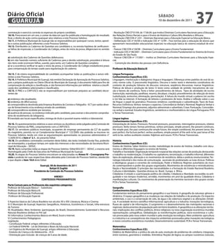Diário Oficial
 GUARUJÁ
                                                                                                                                                       SÁbAdo
                                                                                                                                                       10 de dezembro de 2011
                                                                                                                                                                                              37
contratação e exercício correrão às expensas do próprio candidato.                                      - Resolução CNE/CP 01/04, de 17.06.04, que Institui Diretrizes Curriculares Nacionais para a Educação
18.10. Prescreverá em um ano, a contar da data em que for publicada a homologação do resultado          das Relações Étnico-Raciais e para o Ensino de História e Cultura Afro-Brasileira e Africana.
final, o direito de ação contra quaisquer atos relativos a este Processo Seletivo.                      - Resolução CNE/CEB nº 2/01 - Diretrizes Nacionais para a Educação Especial na Educação Básica.
18.11. A Prefeitura Municipal de Guarujá não se responsabiliza por quaisquer cursos, textos, aposti-    - Deliberação CEE nº 05/00 e Indicação CEE nº 12/99 – Fixa normas para a educação de alunos que
las e outras publicações referentes a este Processo Seletivo.                                           apresentam necessidades educacionais especiais na educação básica do sistema estadual de ensi-
18.12. Distribuídos os Cadernos de Questões aos candidatos e, na remota hipótese de verificarem-        no.
se falhas de impressão, o Coordenador do Colégio, antes do início da prova, diligenciará no sentido     - Parecer CNE/CEB nº 04/98 – Diretrizes Curriculares para o Ensino Fundamental.
de:                                                                                                     - Indicação CEE nº 08/2001 – Diretrizes Curriculares para o Ensino Fundamental no Sistema de Ensino
                                                                                                        do Estado de São Paulo.
a) substituição dos Cadernos de Questões defeituosos;                                                   - Parecer CNE/CEB nº 17/2001 – Institui as Diretrizes Curriculares Nacionais para a Educação Espe-
b) em não havendo número suficiente de Cadernos para a devida substituição, procederá à leitura         cial.
dos itens onde ocorreram falhas, usando, para tanto, um Caderno de Questões completo;                   - Convenção dos direitos das pessoas com Deficiência.
c) se a ocorrência verificar-se após o início da prova, o Coordenador do Colégio estabelecerá prazo
para compensação do tempo usado para regularização do caderno.                                          Professor de Educação básica III

18.13. É de inteira responsabilidade do candidato acompanhar todas as publicações e avisos refe-        Língua Portuguesa
rentes a este Processo Seletivo.                                                                        Conhecimentos Específicos (CE):
18.14. A Prefeitura Municipal de Guarujá, não emitirá Declaração de Aprovação do Processo Seletivo,     Linguagem, interlocução e dialogismo: língua e linguagem. Diferenças entre padrões do oral do es-
pois a própria publicação no Diário Oficial do Município de Guarujá, é documento hábil para fins de     crito; norma culta. O preconceito lingüístico. Discurso e texto: texto e elementos constitutivos do
comprovação da seleção e classificação, e não fornecerá informações por telefone relativo a classifi-   contexto de produção Gêneros do discurso: estrutura, seqüência discursivas; marcas lingüísticas.
cação dos candidatos selecionados e classificados.                                                      Práticas de leitura e produção de texto: O texto como unidade de sentido: mecanismos de coe-
18.15. A PMG e a CAIP/USCS não se responsabilizam por eventuais prejuízos ao candidato decor-           são e fatores de coerência. Texto e leitor: procedimentos de leitura. Tipos de atividades de escrita
rentes de:                                                                                              (transcrição, reprodução, paráfrase, resumo, decalque, criação); procedimentos de refacção do texto
                                                                                                        (substituição, acréscimo, eliminação, permutação). A leitura do mundo virtual; a palavra (re) escrita
a) endereço não atualizado;                                                                             e (re) lida na internet. A formação de leitores e produtores de texto. Análise e reflexão sobre o uso
b) endereço de difícil acesso;                                                                          da língua: o papel da gramática. Processos sintáticos: coordenação e subordinação. Tipos de frase.
c) correspondência devolvida pela Empresa Brasileira de Correios e Telégrafos - ECT por razões diver-   Recursos Estilísticos; Verbos: tempos e aspectos; Concordância Verbal e Nominal; Regência Verbal e
sas de fornecimento e/ou endereço errado do candidato;                                                  Nominal; Emprego dos pronomes, adjuntos adnominais e adverbiais; Crase; Pontuação. Concordân-
d) correspondência recebida por terceiros;                                                              cia verbal e nominal. Estudos lingüísticos, semânticos e morfossintáticos da Língua Portuguesa. PCN
e) ausência de pessoas, no endereço indicado pelo candidato, para assinar o documento comproba-         e Temas Transversais.
tório de recebimento do telegrama.
f) translado aos locais especificados, entrega de título e possível exame médico e laboratorial.        Língua Inglesa
                                                                                                        Conhecimentos Específicos (CE):
18.16. Os questionamentos relativos a casos omissos ou duvidosos serão julgados pela Comissão de        Interpretação de textos. Pronouns: Personal pronouns, possessives, interrogative pronouns, relative
Processo Seletivo da PMG, conjuntamente com a CAIP/USCS.                                                pronouns. Verbs tenses: formas primitivas, verbos principais, simple present, the present contínuos,
18.17. Os servidores públicos municipais, ocupantes de emprego permanente da CLT do quadro              the simple past, the past contínuos,the simple future, the simple conditional, the present tense, the
do magistério, previsto na Lei Complementar Municipal n° 122/2009, não poderão se inscrever no          past perfect, the fucture perfect, verbos auxiliares, simple present of the verb to be, past tense of the
Processo Seletivo, tendo em vista as argumentações apresentadas no processo administrativo n°           verb to be, verbos auxiliaries modais. Adjetives and nouns. PCN e Temas Transversais.
12.609/2010, e item n° 2.1. do presente Edital.
18.18. Os candidatos contratados constantes deste Edital, não terão Unidade Escolar fixa, podendo       História
ser remanejados, a qualquer tempo, em razão dos interesses e das necessidades da Secretaria Muni-       Conhecimentos Específicos (CE):
cipal de Educação – SEDUC.                                                                              Ensino de História: Saber histórico escolar, metodologia de ensino de história ,trabalho com docu-
18.19. Após cumpridas todas as etapas do Processo Seletivo Edital 003/2011 - SEDUC, o mesmo será        mentos e diferentes linguagens no ensino de história.
Homologado pela Chefe do Executivo da Prefeitura Municipal de Guarujá.                                  Trabalho e Sociedade: Organização temporal e espacial das relações sociais de produção destacando
18.20. As etapas do Processo Seletivo encontram-se relacionadas no Anexo IV – Cronograma Pre-           o trabalho na modernização. O trabalho no capitalismo, terceirização, o trabalho informal, diferentes
visto e poderão ter suas respectivas datas alteradas pela Comissão do Processo Seletivo, obedecido      tipos de exploração, alienação e os movimentos de resistência. Idéias e práticas revolucionárias: Tec-
o que dispõe o item 18.8 deste Edital.                                                                  nologia industrial e dos meios de comunicação. ascensão do proletariado: as lutas étnicas. Políticas
                                                                                                        e ideológicas: grupos e correntes de contestação. Poder e Violência: Regimes autoritários do mun-
                               Guarujá, 08 de dezembro de 2011                                          do contemporâneo e poder dos grupos organizados. Movimentos de resistências e reivindicatórios.
                                        bahjat El Zoghbi                                                Nação e Nacionalidade: O princípio das nacionalidades e a formação do Estado Nacional Brasileiro.
                          Presidente da Comissão do Processo Seletivo                                   Culturas e identidades. Questões étnicas no Brasil, Europa e África.
                                                                                                        Cidadania: O estado e a participação política do cidadão. Cidadania e liberdade: escravidão na anti-
                                         ANEXo I                                                        guidade e nos tempos modernos, servidão, movimentos em prol da igualdade étnica. Cidadania e
                                 CoNTEÚdoS PRoGRAMÁTICoS                                                manifestações culturais. Ou movimentos de preservação da memória nacional e dos grupos sociais.
                                                                                                        PCN e Temas Transversais.
Parte Comum para os Professores das seguintes categorias:
Professor de Educação Básica I – Substituto;                                                            Geografia
Professor de Educação Básica III;                                                                       Conhecimentos Específicos (CE):
Professor de Educação Profissional;                                                                     Fundamentos teóricos do pensamento geográfico e sua historia. A geografia da natureza: gênese e
.Professor de Educação Especial.                                                                        dinâmica. O espaço geográfico e as mudanças nas relações de trabalho e de produção. Os impactos
                                                                                                        ambientais, o uso e a conservação do solo, da água e da cobertura vegetal e as alterações climáti-
I) Aspectos básicos da Cultura Brasileira nos séculos XX e XXI: Literatura, Música e Cinema.            cas. A sociedade técnico-cientifico-informacional: agricultura e a industria: inovações tecnológicas,
II) O Município de Guarujá: Aspectos: Geográficos, Históricos, Econômicos e Sociais, Infra-estrutura    fluxos de capital e de informações. O surgimento e o desenvolvimento das metrópoles nacionais e
de Turismo                                                                                              regionais: deslocamentos da população pelo território brasileiro. A geopolítica e as alterações territo-
III) Atualidades: Meio Ambiente: (participação do Brasil), Desenvolvimento Sustentável e Recursos       riais: implicações dos conflitos políticos, étnico-religiosos na nova organização econômica mundial,
Naturais Brasileiros (ênfase no Pré-sal)                                                                representações cartográficas. Globalização: as transformações políticas, sócio-econômicas e cultu-
IV) Informática: Conhecimentos Básicos em Word, Excel e Internet.                                       rais provocadas pela nova ordem mundial e pela revolução tecnológica. Meio ambiente: agricultura
V) Conhecimentos Pedagógicos:                                                                           e a industria e as conseqüências dos impactos ambientais provocados pelas inovações tecnológicas
Legislação                                                                                              e novos conceitos econômicos mundiais. Desenvolvimento sustentável. PCN e Temas Transversais.
- Constituição Federal: artigos referentes à Educação.
- Lei Federal 9394/96 – Lei de Diretrizes e Bases da Educação Nacional.                                 Matemática
- Lei Orgânica do Município de Guarujá, artigos referentes à Educação.                                  Conhecimentos Específicos (CE):
- Estatuto da Criança e do Adolescente – ECA                                                            Didática da Matemática: a prática da sala de aula; resolução de problemas do cotidiano; integração
- Orientação para inclusão de crianças de 6 anos de idade.                                              entre números, geometria e medidas. Aritmética: Noções de lógica; os campos numéricos (naturais,
 