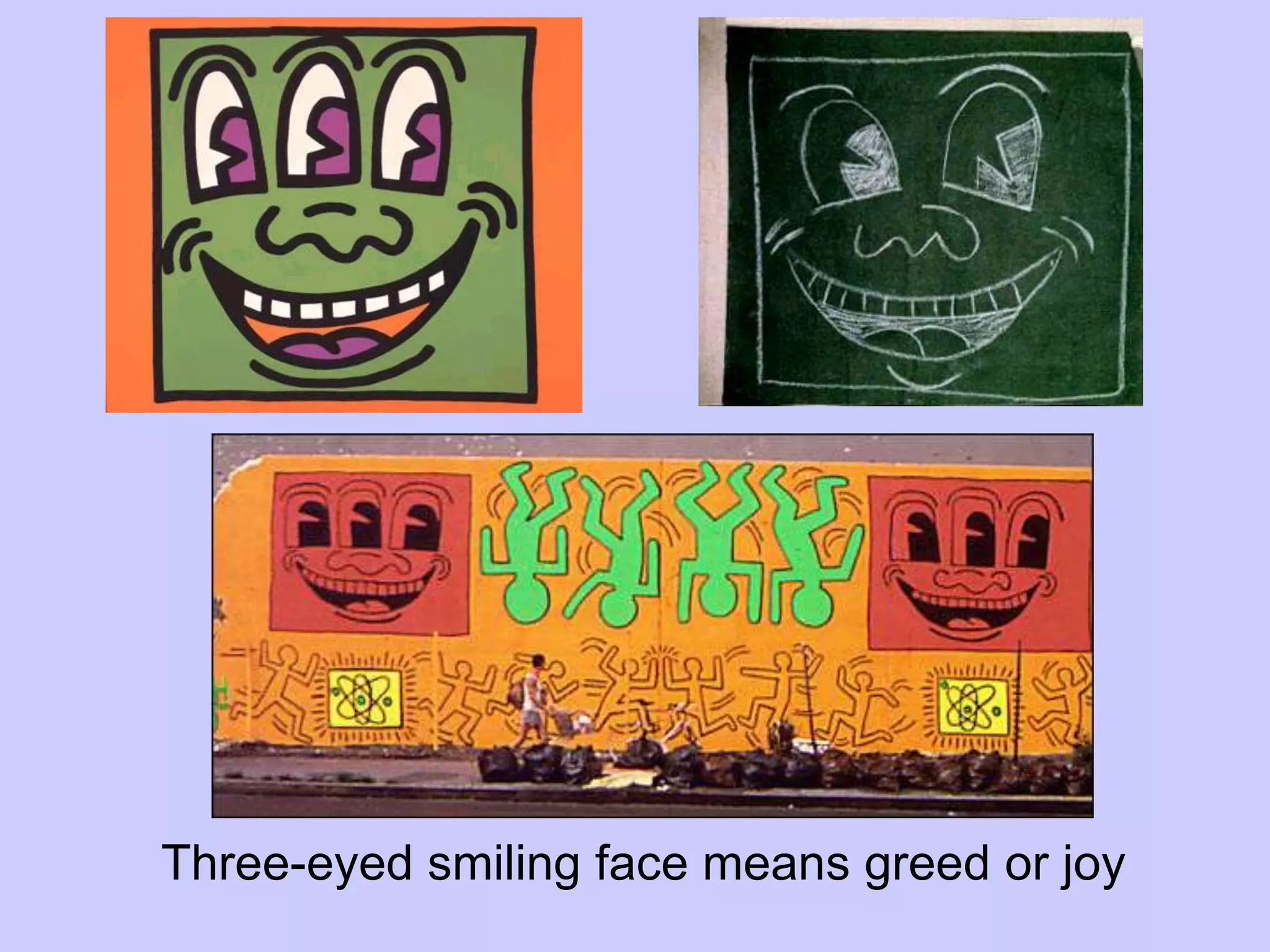Three-eyed smiling face means greed or joy
 