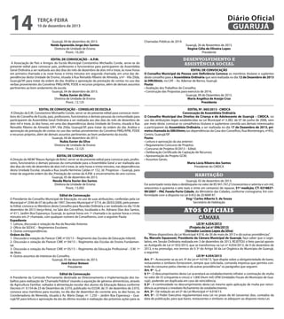 14

Diário Oficial
GUARUJÁ

terça-feira

10 de dezembro de 2013

Guarujá, 09 de dezembro de 2013.
Neide Aparecida Jorge dos Santos
Diretora de Unidade de Ensino
Pront.: 10.283
EDITAL DE CONVOCAÇÃO – A.P.M.
A Associação de Pais e Amigos da Escola Municipal Constantino Michaello Conde, serve-se do
presente edital para convocar pais, professores e funcionários para participarem da Assembléia
Geral Ordinária a ser realizada aos dez dias do mês de dezembro de dois mil e treze, às nove horas
em primeira chamada e às nove horas e trinta minutos em segunda chamada, em uma das dependências desta Unidade de Ensino, situada à Rua Reinaldo Ribeiro de Almeida, s/nº - Vila Zilda,
Guarujá/SP, para tratar da ordem do dia: Análise e aprovação da prestação de contas no uso das
verbas provenientes do Convênio PMG/APM, PDDE e recursos próprios, além de demais assuntos
pertinentes ao bom andamento da escola.
Guarujá, 04 de dezembro de 2013.
Nubia Xavier da Silva
Diretora de Unidade de Ensino
Pront.: 12.125
EDITAL DE CONVOCAÇÃO – CONSELHO DE ESCOLA
A Direção da E.M. Constantino Michaello Conde, serve-se do presente edital para convocar membros do Conselho de Escola, pais, professores, funcionários e demais pessoas da comunidade para
participarem da Assembléia Geral Ordinária a ser realizada aos dez dias do mês de dezembro de
dois mil e treze, às dez horas, em uma das dependências desta Unidade de Ensino, situada à Rua
Reinaldo Ribeiro de Almeida S/Nº, Vila Zilda, Guarujá/SP, para tratar da ordem do dia: Análise e
aprovação da prestação de contas no uso das verbas provenientes do Convênio PMG/APM, PDDE
e recursos próprios, além de demais assuntos pertinentes ao bom andamento da escola.
Guarujá, 04 de dezembro de 2013.
Nubia Xavier da Silva
Diretora de Unidade de Ensino
Pront.: 12.125
EDITAL DE CONVOCAÇÃO
A Direção do NEIM “Mauro Aprigio de Brito”, serve-se do presente edital para convocar pais, professores, funcionários e demais pessoas da comunidade para a Assembléia Geral a ser realizada aos
dez dias do mês de dezembro de dois mil e treze, às sete horas e trinta minutos, nas dependências
desta Unidade Escolar, situada a Rua Josefa Hermínia Caldas nº 152, Jd. Progresso – Guarujá, para
tratar da seguinte ordem do dia: Prestação de contas da A.P.M e encerramento do ano cursivo.
Guarujá, 05 de dezembro de 2013.
Neuda Maria Xavier dos Santos
Diretora da Unidade de Ensino
Pront.: 13.093
Edital de Convocação
O Presidente do Conselho Municipal de Educação, no uso de suas atribuições, conferidas pela Lei
Municipal nº 2546 de 07 de julho de 1997, Decreto Municipal nº 5714, de 28/03/2000, pelo presente Edital, convoca os Membros deste Conselho para Reunião Ordinária a ser realizada no dia 10 de
dezembro de 2013 (terça-feira), na Sala dos Conselhos, localizada a Av. Adriano Dias dos Santos,
nº 611, Jardim Boa Esperança, Guarujá, às quinze horas em 1ª chamada e às quinze horas e trinta
minutos em 2ª chamada, com qualquer número de Conselheiros, com a seguinte Pauta:
Expediente
1- Leitura, discussão e votação da Ata da Reunião Anterior.
2- Ofício da SEDUC – Regimentos Escolares.
3- Outras correspondências.
Ordem do Dia
1- Discussão e votação do Parecer CME nº 03/13 – Regimento das Escolas de Educação Infantil.
2- Discussão e votação do Parecer CME nº 04/13 – Regimento das Escolas de Ensino Fundamental.
3- Discussão e votação do Parecer CME nº 05/13 – Regimento da Educação Profissional – E.M. 1º
de Maio.
4- Outros assuntos de interesse do Conselho.
Guarujá, 05 de dezembro de 2013.
José Edmur Boteon
Presidente
Edital de Convocação
A Presidente da Comissão Permanente destinada ao Direcionamento e Implementação dos trabalhos para realização da “Chamada Pública” visando à aquisição de gêneros alimentícios, através
da Agricultura Familiar, voltados à alimentação escolar dos alunos da Educação Básica conforme
Decreto nº. 9.154 de 23 de Dezembro de 2.010, publicado no D.O.M. de 31 de dezembro de 2.010,
convoca seus membros para reunião, no dia dez de dezembro do corrente ano, às dez horas, na
Coordenadoria de Merenda, situada à Av. Mário Daige, nº. 1.250 – Jardim Boa Esperança – Guarujá/SP, para leitura e aprovação da ata da última reunião e realização das próximas ações para as

Chamadas Públicas de 2014.

Guarujá, 26 de Novembro de 2013.
Regina Célia de Oliveira Lopes
Presidente

desenvolvimento e
assistência social
EDITAL DE CONVOCAÇÃO
O Conselho Municipal da Pessoa com Deficiência Convoca os membros titulares e suplentes
deste conselho para a Assembleia Ordinária que será realizada no dia 12 de Dezembro de 2013
às 09h30min, no CAT – Av. Ademar de Barros, Guarujá.
Pauta:
• Avaliação dos Trabalhos do Conselho;
• Construção das Propostas para exercício de 2014;
Guarujá, 09 de Dezembro de 2013.
Maria Angélica de Araújo Cruz
Presidente
EDITAL Nº. 065/2013 - CMDCA
Convocação de Assembleia Ordinária
O Conselho Municipal dos Direitos da Criança e do Adolescente de Guarujá – CMDCA, no
uso das atribuições legais estabelecidas na Lei Municipal nº 3.382, de 07 de junho de 2006, vem
por meio deste, convocar os conselheiros titulares e suplentese convida aos demais interessados
a participarem da Assembleia Ordinária, a ser realizada no dia 17 de Dezembro de 2013, primeira chamada às 08h30min,nas dependências da Casa dos Conselhos, Rua Montenegro, nº455,
Centro, Guarujá/SP.
Pauta:
• Leitura e aprovação da ata anterior;
• Regulamento Concurso de Projetos;
• Concurso de Projetos III/2013 – Edital;
• Deliberação Certificado de Captação de Recursos;
• Apresentação do Projeto GCM;
• Assuntos Gerais.
Maria Lúcia Ribeiro dos Santos
Presidente do CMDCA

habitação
Guarujá, 02 de dezembro de 2013.
Foi autorizado nesta data o desbloqueio no valor de R$ 941.747,21(novecentos e setenta e um mil,
setecentos e quarenta e sete reais e vinte um centavos) de repasse, 51ª medição, CT: 021882799/2007 – PAC Favela Porto Cidade, do Ministério das Cidades, conforme cronograma. Em conformidade com o disposto na Lei 9.452 de 20 MAR 97.
Eng.º Carlos Alberto S. de Souza
Secretário de Habitação

Atos oficiais
câmara
LEI Nº 4.054/2013
(Projeto de Lei nº 096/2013)
(Vereador Luciano Lopes da Silva)
“Altera dispositivos da Lei Municipal 4.018, de 30 de maio de 2013 e dá outras providências”.
Eu, Marcelo Squassoni, Presidente da Câmara Municipal de Guarujá, faço saber que o Legislativo, em Sessão Ordinária realizada em 3 de dezembro de 2013, REJEITOU o Veto parcial aposto
ao Autógrafo de Lei nº 055/2013, que se transformou na Lei nº 4.054/2013, de 9 de dezembro de
2013, e eu promulgo, nos termos do § 5º do Artigo 56 da Lei Orgânica do Município de Guarujá,
a seguinte:
LEI Nº 4.054/2013
Art. 1° - Acrescente-se ao art. 4º da Lei nº 4.018/13, “que dispõe sobre a obrigatoriedade de bares,
restaurantes e similares fornecerem, sempre que solicitada, comanda impressa que permita controle do consumo pelos clientes e dá outras providências” os parágrafos que seguem:
Art. 4º - (...)
§ 1º - O descumprimento desta Lei acarretará ao estabelecimento infrator a cominação de multa
no valor de 55 (cinquenta e cinco) a 1.000 (Hum mil) UFM (Unidades Fiscais do Municipio de Guarujá), podendo ser duplicada em caso de reincidência.
§ 2º - A continuidade no descumprimento desta Lei mesmo após aplicação de multa por reincidência acarretará o imediato fechamento do estabelecimento.
Art. 2º - Dá redação ao art.5º da Lei Municipal nº 4.018/13.
Art. 5º - O Poder Executivo regulamentará esta Lei no prazo de 60 (sessenta) dias, contados da
data de publicação, para que bares, restaurantes e similares se adequem ao disposto nesta Lei.

 