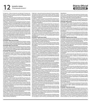 Nº 6646/2015 - Solicita do Executivo que determine à Secretaria com-
petente, providências visando a recuperação asfáltica, da R. Barão do
Rio Branco, em toda extensão, bairro Pae Cará. À SECRETARIA PARA AS
DEVIDAS PROVIDÊNCIAS.
Nº 6647/2015 - Solicita do Executivo que determine à Secretaria compe-
tente, providências visando a limpeza e desobstrução das caixas de esgoto,
em toda extensão, da Alameda Cruzeiro, bairroVila Áurea. À SECRETARIA
PARA AS DEVIDAS PROVIDÊNCIAS.
Nº6648/2015-SolicitadoExecutivoquedetermineàSecretariacompeten-
te, providências visando a recuperação asfáltica, da R. Bauru, em toda ex-
tensão, bairroVila Áurea. À SECRETARIA PARA AS DEVIDAS PROVIDÊNCIAS.
Nº 6649/2015 - Solicita do Executivo que determine à Secretaria compe-
tente, providências visando a recuperação asfáltica, da R. Pres. Vargas,
em toda extensão, bairro Pae Cará. À SECRETARIA PARA AS DEVIDAS
PROVIDÊNCIAS.
Nº 6650/2015 - Solicita do Executivo que determine à Secretaria compe-
tente, providências visando a recuperação asfáltica, da R.Tietê, em toda ex-
tensão, bairroVila Áurea. À SECRETARIA PARA AS DEVIDAS PROVIDÊNCIAS.
Nº 6651/2015 - Solicita do Executivo que determine à Secretaria com-
petente, providências visando a limpeza e capinação, da praça situada
entre as ruas Estrela Rodrigues e Oswaldo Rubens Lourenço, bairro Jd. Las
Palmas. À SECRETARIA PARA AS DEVIDAS PROVIDÊNCIAS.
Nº 6652/2015 - Solicita do Executivo que determine à Secretaria compe-
tente, providências visando a limpeza e capinação, da praça situada entre
as ruas Bahia e Pará, bairro Vila Alice. À SECRETARIA PARA AS DEVIDAS
PROVIDÊNCIAS.
Do Vereador Edilson Dias de Andrade
Nº6772/2015-SolicitadoExecutivoquedetermineàSecretariacompeten-
te, providências visando o retorno sentido“ferry Boat”/balsa, na avenida
Dos Caiçaras que seja novamente feito diretamente na rua Nelson Horácio
da Conceição. Ferry Boat. À SECRETARIA PARA AS DEVIDAS PROVIDÊNCIAS.
Do Vereador Edmar Lima dos Santos
Nº6773/2015-SolicitadoExecutivoquedetermineàSecretariacompeten-
te, providências visando serviços de drenagem, zeladoria, limpeza de boca
de lobo e pavimentação asfáltica na rua Luís Custódio do Vale no bairro
Jardim Conceiçãozinha. À SECRETARIA PARA AS DEVIDAS PROVIDÊNCIAS.
Do Vereador Elias José de Lima
Nº 6797/2015 - Solicita do Executivo que determine à Secretaria compe-
tente, providências visando a manutenção dos aparelhos de ginástica
da "Academia da Cidade e Espaço Brincar", na Av. Marechal Deodoro
da Fonseca, Praia das Pitangueiras. À SECRETARIA PARA AS DEVIDAS
PROVIDÊNCIAS.
Nº6798/2015-SolicitadoExecutivoquedetermineàSecretariacompeten-
te, providências visando a manutenção (pintura do piso asfáltico), da Av.
Marjorie Prado - Enseada. À SECRETARIA PARA AS DEVIDAS PROVIDÊNCIAS.
Nº 6799/2015 - Solicita do Executivo que determine à Secretaria compe-
tente, providências visando a revitalização e instalação de Playground,
bem como, Academia Comunitária ao Ar Livre, na Praça da Saudade, bairro
Vila Júlia. À SECRETARIA PARA AS DEVIDAS PROVIDÊNCIAS.
Nº 6800/2015 - Solicita do Executivo que determine à Secretaria compe-
tente, providências visando a revitalização e instalação de Playground,
bem como, Academia Comunitária ao Ar Livre, na Praça do Povo, bairro
Sta. Rosa. À SECRETARIA PARA AS DEVIDAS PROVIDÊNCIAS.
Nº6801/2015-SolicitadoExecutivoquedetermineàSecretariacompeten-
te, providências visando a poda de árvores, limpeza, capinação e serviços
de zeladoria, em toda extensão, da Praça Mário Covas, bairro Morrinhos.
À SECRETARIA PARA AS DEVIDAS PROVIDÊNCIAS.
Nº6802/2015-SolicitadoExecutivoquedetermineàSecretariacompeten-
te, providências visando a poda de árvores, limpeza, capinação, pintura e
serviços de zeladoria, em toda extensão, da Praça Ariston da Silva, situada
na R. Mário Duarte Silva, bairro Jd. Boa Esperança. À SECRETARIA PARA
AS DEVIDAS PROVIDÊNCIAS.
Nº 6803/2015 - Solicita do Executivo que determine à Secretaria com-
petente, providências visando a poda de árvores, limpeza, capinação e
serviços de zeladoria, em toda extensão, da Praça da R. Graúna, bairro Jd.
dos Pássaros. À SECRETARIA PARA AS DEVIDAS PROVIDÊNCIAS.
Nº 6804/2015 - Solicita do Executivo que determine à Secretaria com-
petente, providências visando a poda de árvores, limpeza, capinação,
manutenção do playground e serviços de zeladoria, em toda extensão,
da Praça Gumercindo Patrício da Luz, bairro Sta. Rosa. À SECRETARIA PARA
AS DEVIDAS PROVIDÊNCIAS.
Nº6805/2015-SolicitadoExecutivoquedetermineàSecretariacompeten-
te, providências visando a poda de árvores, limpeza, capinação, remoção
de lixo e serviços de zeladoria, em toda extensão, da praça situada entre a
Av. Manuel Albino, R. Adelino Cardoso e R. Azuil Loureiro, bairro Jd. Helena
Maria. À SECRETARIA PARA AS DEVIDAS PROVIDÊNCIAS.
Nº 6806/2015 - Solicita do Executivo que determine à Secretaria compe-
tente, providências visando a instalação de postes de iluminação, poda de
árvores, limpeza, capinação e serviços de zeladoria, em toda extensão, da
praça situada na R. Benedito Boaventura, bairro Sta. Rosa III. À SECRETARIA
PARA AS DEVIDAS PROVIDÊNCIAS.
Nº6807/2015-SolicitadoExecutivoquedetermineàSecretariacompeten-
te, providências visando a poda de árvores, limpeza, capinação e serviços
de zeladoria, em toda extensão, da praça situada entre as ruas Brasilina
Desidério e R. Povoa deVarzin, bairro Jd. dos Pássaros. À SECRETARIA PARA
AS DEVIDAS PROVIDÊNCIAS.
Nº 6808/2015 - Solicita do Executivo que determine à Secretaria com-
petente, providências visando a manutenção da iluminação pública,
zeladoria e infraestrutura, em todos seus ambientes, inclusive na quadra
poliesportiva, da R. Padre Donizeti, bairro Sta. Rosa. À SECRETARIA PARA
AS DEVIDAS PROVIDÊNCIAS.
Nº 6809/2015 - Solicita do Executivo que determine à Secretaria com-
petente, providências visando a poda de árvores, limpeza, capinação e
serviços de zeladoria, em toda extensão, da Praça Possidônio Xavier de
Jesus,bairroSto.Antonio.ÀSECRETARIAPARAASDEVIDASPROVIDÊNCIAS.
Nº 6810/2015 - Solicita do Executivo que determine à Secretaria com-
petente, providências visando a poda de árvores, limpeza, capinação e
serviços de zeladoria, em toda extensão, da Praça Primavera, bairro Vila
Edna. À SECRETARIA PARA AS DEVIDAS PROVIDÊNCIAS.
Nº 6811/2015 - Solicita do Executivo que determine à Secretaria compe-
tente, providências visando a manutenção dos brinquedos e os serviços
de zeladoria, em toda extensão, no bairro Sta. Rosa, na praça entre as
ruas Rubens Cabral e R. Dionísio Lopes. À SECRETARIA PARA AS DEVIDAS
PROVIDÊNCIAS.
Do Vereador Geraldo Soares Galvão
Nº 6656/2015 - Solicita do Executivo que determine à Secretaria compe-
tente, providências visando a criação de uma rotatória entre o cruzamento
da avenida Vicente de Carvalho esquinas com a avenida Mario Daige. À
SECRETARIA PARA AS DEVIDAS PROVIDÊNCIAS.
Nº 6657/2015 - Solicita do Executivo que determine à Secretaria compe-
tente, providências visando a manutenção e limpeza do canal da avenida
Mario Daige em toda sua extensão. À SECRETARIA PARA AS DEVIDAS
PROVIDÊNCIAS.
Nº6658/2015-SolicitadoExecutivoquedetermineàSecretariacompeten-
te,providênciasvisandoapoda de árvores na avenida CastroAlvesnúmero
216 no bairro Pae cará. À SECRETARIA PARA AS DEVIDAS PROVIDÊNCIAS.
Nº 6659/2015 - Solicita do Executivo que determine à Secretaria compe-
tente, providências visando a manutenção, poda de árvores, iluminação
pública e limpeza na praça da Bíblia na rua Bahia com rua 24 de Agosto
no bairro Vila Alice. À SECRETARIA PARA AS DEVIDAS PROVIDÊNCIAS.
Nº 6660/2015 - Solicita do Executivo que determine à Secretaria com-
petente, providências visando nivelamento de bloquetes e serviços de
zeladoria na rua Bahia no bairroVila Alice. À SECRETARIA PARA AS DEVIDAS
PROVIDÊNCIAS.
Nº 6661/2015 - Solicita do Executivo que determine à Secretaria compe-
tente, providências visando a manutenção e reparos de logradouros e
operação tapa buracos em toda extensão da rua Cunhambebe no bairro
Vila Alice. À SECRETARIA PARA AS DEVIDAS PROVIDÊNCIAS.
Nº6662/2015-SolicitadoExecutivoquedetermineàSecretariacompeten-
te, providências visando a limpeza e poda de árvores na rua Cunhambebe
no bairro Vila Alice. À SECRETARIA PARA AS DEVIDAS PROVIDÊNCIAS.
Nº 6663/2015 - Solicita do Executivo que determine à Secretaria compe-
tente, providências visando a operação tapa buraco na avenida Epitácio
Pessoa ao lado do número 46 no bairro Pae cará. À SECRETARIA PARA AS
DEVIDAS PROVIDÊNCIAS.
Nº 6664/2015 - Solicita do Executivo que determine à Secretaria com-
petente, providências visando a retirada de resíduo de lixo na avenida
Joana de Menezes Faro em frente ao número 997 no bairro Pae cará. À
SECRETARIA PARA AS DEVIDAS PROVIDÊNCIAS.
Nº 6665/2015 - Solicita do Executivo que determine à Secretaria compe-
tente, providências visando com urgência um policiamento ostensivo na
avenida Joana de Menezes Faro mais precisamente na popular " feira do
rolo" no bairro Pae cará. À SECRETARIA PARA AS DEVIDAS PROVIDÊNCIAS.
Nº 6666/2015 - Solicita do Executivo que determine à Secretaria compe-
tente, providências visando o recapeamento, manutenção e reparo em
toda extensão da avenida São Salvador no bairro Jardim Esplanada do
Castelo. À SECRETARIA PARA AS DEVIDAS PROVIDÊNCIAS.
Nº 6667/2015 - Solicita do Executivo que determine à Secretaria compe-
tente, providências visando recapeamento de logradouros e redutor de
velocidade em várias ruas no bairro Jardim Boa Esperança. À SECRETARIA
PARA AS DEVIDAS PROVIDÊNCIAS.
Nº 6668/2015 - Solicita do Executivo que determine à Secretaria compe-
tente, providências visando a capinação em toda extensão da rua João
Torres Leite Soares no bairro Esplanada do Castelo. À SECRETARIA PARA
AS DEVIDAS PROVIDÊNCIAS.
Nº 6669/2015 - Solicita do Executivo que determine à Secretaria compe-
tente, providências visando a limpeza e capinação de toda extensão da
rua Manoel da Costa Laranjeira no bairro Monteiro da Cruz. À SECRETARIA
PARA AS DEVIDAS PROVIDÊNCIAS.
Nº 6670/2015 - Solicita do Executivo que determine à Secretaria compe-
tente, providências visando a limpeza e capinação em toda extensão da
rua 24 de Agosto no bairro Vila Alice. À SECRETARIA PARA AS DEVIDAS
PROVIDÊNCIAS.
Nº 6671/2015 - Solicita do Executivo que determine à Secretaria compe-
tente, providências visando a pintura de solo e recuperação da sinalização
de trânsito em toda extensão da avenida Thiago Ferreira no bairro Vila
Alice. À SECRETARIA PARA AS DEVIDAS PROVIDÊNCIAS.
Nº6672/2015-SolicitadoExecutivoquedetermineàSecretariacompeten-
te, providências visando a poda de árvores na avenida Alvorada no bairro
Esplanada do Castelo. À SECRETARIA PARA AS DEVIDAS PROVIDÊNCIAS.
Do Vereador Gilberto Benzi
Nº 6774/2015 - Solicita do Executivo que determine à Secretaria com-
petente, providências visando a verificação do contrato referente aos
estudos realizados pela empresa Alphageos Tecnologia Aplicada acerca
do túnel Santos-Guarujá para arrecadação do ISSQN. À SECRETARIA PARA
AS DEVIDAS PROVIDÊNCIAS.
Nº 6775/2015 - Solicita do Executivo que determine à Secretaria com-
petente, providências visando o nivelamento da rua Paraná, em frente
ao número 539 no bairro da Pedreira. À SECRETARIA PARA AS DEVIDAS
PROVIDÊNCIAS.
Nº 6776/2015 - Solicita do Executivo que determine à Secretaria compe-
tente, providências visando a troca de lâmpadas dois postes de ilumi-
nação pública no quarteirão da avenida Adriano Dias, altura do número
692, no bairro Jardim Boa Esperança. À SECRETARIA PARA AS DEVIDAS
PROVIDÊNCIAS.
Do Vereador Givaldo dos Santos Feitoza
Nº6760/2015-SolicitadoExecutivoquedetermineàSecretariacompeten-
te, providências para que seja cumprido o que determina a Lei 4.106/2014,
nomenclatura da Funerária Pública Municipal de Guarujá - "Ruy Carlos
Gonzalez". À SECRETARIA PARA AS DEVIDAS PROVIDÊNCIAS.
Nº6761/2015-SolicitadoExecutivoquedetermineàSecretariacompeten-
te, providências visando os serviços em mutirão de limpeza e zeladoria em
torno da creche Marina Daige, bairro Jardim dos pássaros. À SECRETARIA
PARA AS DEVIDAS PROVIDÊNCIAS.
Nº 6762/2015 - Solicita do Executivo que determine à Secretaria compe-
tente, providências visando a substituição dos playgrounds das praias, por
tubulação inoxidável. À SECRETARIA PARA AS DEVIDAS PROVIDÊNCIAS.
Nº 6763/2015 - Solicita do Executivo que determine à Secretaria com-
petente, providências visando os serviços de capinação das calçadas da
Av. dos Caiçaras, Jardim Las Palmas. À SECRETARIA PARA AS DEVIDAS
PROVIDÊNCIAS.
Nº 6764/2015 - Solicita do Executivo que determine à Secretaria com-
petente, providências visando a roçagem de mato do barranco da Av.
Marechal Deodoro da Fonseca, Pitangueiras. À SECRETARIA PARA AS
DEVIDAS PROVIDÊNCIAS.
Nº 6765/2015 - Solicita do Executivo que determine à Secretaria com-
petente, providências visando a capinação do mato das calçadas da AV.
Pref. Domingos de Souza, Jardim dos Pássaros. À SECRETARIA PARA AS
DEVIDAS PROVIDÊNCIAS.
Nº 6766/2015 - Solicita do Executivo que determine à Secretaria compe-
tente, providências visando o recapeamento asfáltico em toda extensão
da Rua Thomas R. do Nascimento, Pae Cará. À SECRETARIA PARA AS DE-
VIDAS PROVIDÊNCIAS.
Nº 6767/2015 - Solicita do Executivo que determine à Secretaria com-
petente, providências visando a limpeza de toda extensão do canal da
Av. Miguel Alonso Gonzales, Astúrias. À SECRETARIA PARA AS DEVIDAS
PROVIDÊNCIAS.
Nº 6768/2015 - Solicita do Executivo que determine à Secretaria compe-
tente, providências visando a recuperação no sistema de drenagem da
Rua Azuil Loureiro, Jardim São Manoel. À SECRETARIA PARA AS DEVIDAS
PROVIDÊNCIAS.
Nº 6769/2015 - Solicita do Executivo que determine à Secretaria compe-
tente, providências visando a manutenção da rede de água na calçada
da Rua Eduardo Risk, Balneário Cidade Atlântica. À SECRETARIA PARA AS
DEVIDAS PROVIDÊNCIAS.
Nº 6770/2015 - Solicita do Executivo que determine à Secretaria compe-
tente, providências visando a limpeza de toda extensão do canal da Av.
Pref. Domingos de Souza, Jardim dos Pássaros À SECRETARIA PARA AS
DEVIDAS PROVIDÊNCIAS.
Nº 6771/2015 - Solicita do Executivo que determine à Secretaria compe-
tente, providências visando melhorar (aumentando) o quadro dos me-
nores aprendizes do CAMP - GUARUJÁ. À SECRETARIA PARA AS DEVIDAS
PROVIDÊNCIAS.
Do Vereador Jailton Reis dos Santos
Nº 6828/2015 - Solicita do Executivo que determine à Secretaria compe-
tente, providências visando a manutenção asfáltica (tapa buracos), nas
seguintes ruas do bairro Maré Mansa: Rua 05, em frente ao nº 70; Rua 11,
em frente ao nº 36; Rua 25, em frente ao nº 52; Rua 27, em frente ao nº
44; Rua 29 em frente ao nº 48; Rua 31 em frente ao nº 38 e R. Custódio do
Vale, em frente ao nº 780. À SECRETARIA PARA AS DEVIDAS PROVIDÊNCIAS.
Nº 6829/2015 - Solicita do Executivo que determine à Secretaria compe-
tente, providências visando a realização de limpeza/poda do mato, do
terreno localizado na R. São Paulo s/nº (antiga Policlínica da Vila Rã). À
QUINTA-FEIRA
10 de dezembro de 2015
12 GUARUJÁ
Diário Oficial
 