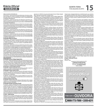PARA AS DEVIDAS PROVIDÊNCIAS.
Nº 6755/2015 - Solicita do Executivo que determine à Secretaria compe-
tente, providências visando a instalação de semáforo no cruzamento da
Rua Santo Amaro com a Rua Montenegro, Centro. À SECRETARIA PARA
AS DEVIDAS PROVIDÊNCIAS.
Nº 6756/2015 - Solicita do Executivo que determine à Secretaria com-
petente, providências visando reparos na calçada situada no canteiro
divisor da pista de rolamento da Av. Leomil, Centro. À SECRETARIA PARA
AS DEVIDAS PROVIDÊNCIAS.
Nº 6757/2015 - Solicita do Executivo que determine à Secretaria compe-
tente,providênciasparaquenohoráriomatutino,oconjuntodesemáforos
localizados na Avenida Puglisi com a Rua Montenegro, no Centro, perma-
neçam com temporização adequada ao fluxo de veículos. À SECRETARIA
PARA AS DEVIDAS PROVIDÊNCIAS.
Nº 6758/2015 - Solicita do Executivo que determine à Secretaria com-
petente, providências visando a pintura das faixas divisórias da pista de
rolamento situadas na Rua Francisco Alves, Pae Cará. À SECRETARIA PARA
AS DEVIDAS PROVIDÊNCIAS.
Nº 6759/2015 - Solicita do Executivo que determine à Secretaria com-
petente, providências visando a pintura dos redutores de velocidade
(lombadas) situados na Rua Francisco Alves, Pae Cará. À SECRETARIA PARA
AS DEVIDAS PROVIDÊNCIAS.
Do Vereador Walter dos Santos
Nº 6634/2015 - Solicita do Executivo que determine à Secretaria compe-
tente, providências visando a reparação das tampas do bueiro, limpeza
e retirada de entulhos e lixos em toda extensão do canteiro central da
av. Santos Dumont, em Vicente de Carvalho. À SECRETARIA PARA AS
DEVIDAS PROVIDÊNCIAS.
Nº 6635/2015 - Solicita do Executivo que determine à Secretaria compe-
tente, providências visando a instalação de um semáforo no cruzamento
da avenida Marcos Antônio Oggiano com avenida Antenor Pimentel no
bairro Morrinhos. À SECRETARIA PARA AS DEVIDAS PROVIDÊNCIAS.
Nº 6636/2015 - Solicita do Executivo que determine à Secretaria com-
petente, providências visando a pintura, sinalização de solo, retirada de
lixo e a capinação de toda extensão da av. São Jorge no bairro Pae cará.
À SECRETARIA PARA AS DEVIDAS PROVIDÊNCIAS.
Nº 6637/2015 - Solicita do Executivo que determine à Secretaria compe-
tente, providências visando a limpeza (retirada de lixo e entulho) e a poda
de árvores, em toda extensão, do canal da Av. Adriano Dias dos Santos,
bairro Jd. Boa Esperança. À SECRETARIA PARA AS DEVIDAS PROVIDÊNCIAS.
REQUERIMENTOS
Do Vereador Antonio Fidalgo Salgado Neto
Nº277/2015-RequerapautaçãoparaOrdemdoDiaparapresentesessãoo
ProjetodeLeinº109/2015,deautoriadoVereadorAntonioFidalgoSalgado
Neto, que“Dispõe sobre a obrigatoriedade das empresas prestadoras de
serviços de energia elétrica, telefonia fixa, banda larga, televisão a cabo
ou similares de retirar de postes a fiação excedente e sem uso e dá outras
providências”. À ORDEM DO DIA DA PRESENTE SESSÃO.
Do Vereador Luciano de Moraes Rocha
Nº 281/2015 - Requer do Executivo um relatório com todas as ações de
zeladoria realizadas na Rodoviária Municipal. APROVADO.
Do Vereador Luciano Lopes da Silva
Nº 279/2015 - Requer do Executivo diversas informações acerca das
reuniões realizadas entre representantes da empresa Dersa e Prefeitura
Municipal a fim de diminuir os transtornos e melhorar a travessia entre
Guarujá-Santos. APROVADO.
Nº 280/2015 - Requer seja oficiada a empresa DERSA para prestar infor-
mações acerca das balsas que tem operado diariamente na travessia entre
Guarujá e Santos. APROVADO.
Do Vereador Nelson Alves Filho
Nº 282/2015 - Requer do Executivo diversas informações sobre o espaço
utilizado para travessia de balsas da DERSA no Município ser que origem
pública ou privada. APROVADO.
Do Vereador Ronald Luiz Nicolaci Fincatti
Nº 278/2015 - Requer a pautação para Ordem do Dia da presente Sessão
o Projeto de Resolução nº 019/2015, de autoria do Vereador Ronald Luiz
Nicolaci Fincatti, que “Autoriza a Presidência da Câmara Municipal de
Guarujá a celebrar convênio com o CENTRO DE INTEGRAÇÃO EMPRESA
ESCOLA - CIEE, instituição sem fins lucrativos, de utilidade pública, filan-
trópica e beneficente de assistência social, que tem por objetivo promover
a integração dos jovens estudantes ao mercado de trabalho, aperfeiço-
ando sua qualificação profissional, por meio de programas de estágios e
dá outras providências”. À ORDEM DO DIA DA PRESENTE SESSÃO. (+06)
3ª Parte – Ordem do Dia:
Projeto de Lei nº 101/2015, do Executivo, que“Dispõe sobre a criação de
Conselhos Locais de Saúde nas Unidades de Saúde, exceto nas Unidades
de Pronto Atendimento e dá outras providências”, com Parecer favorável
do Relator Especial, Vereador Mário Lúcio da Conceição. Aprovado em
discussão e votação únicas.
Requerimento nº 277/2015, do Vereador Antonio Fidalgo Salgado Neto,
que“Requer a pautação, para a Ordem do Dia da presente Sessão, do Pro-
jeto de Lei nº 109/2015, de autoria doVereador Antonio Fidalgo Salgado
Neto”. Aprovado em discussão e votação únicas.
Projeto de Lei nº 109/2015, do Vereador Antonio Fidalgo Salgado Neto,
que “Dispõe sobre a obrigatoriedade das empresas prestadoras de ser-
viços de energia elétrica, telefonia fixa, banda larga, televisão a cabo ou
similares de retirar de postes a fiação excedente e sem uso e dá outras
providências”,comParecerfavoráveldoRelatorEspecial,VereadorValdemir
Batista Santana. Aprovado em discussão e votação únicas.
Requerimento nº 278/2015, do Vereador Ronald Luiz Nicolaci Fincatti
(+06), que“Requer a pautação, para a Ordem do Dia da presente Sessão,
do Projeto de Resolução nº 019/2015, da Mesa Diretora”. Aprovado em
discussão e votação únicas.
Projeto de Resolução nº 019/2015, da Mesa Diretora, que “Autoriza a
Presidência da Câmara Municipal de Guarujá a celebrar convênio com o
CENTRO DE INTEGRAÇÃO EMPRESA ESCOLA – CIEE, instituição sem fins
lucrativos, de utilidade pública, filantrópica e beneficente de assistência
social, que tem por objetivo promover a integração dos jovens estudantes
ao mercado de trabalho, aperfeiçoando sua qualificação profissional, por
meio de programas de estágios e dá outras providências”, com Parecer
favorável do Relator Especial,VereadorValdemir Batista Santana. Aprovado
em discussão e votação únicas.
Requerimento nº 266/2015, do Vereador Mauro Teixeira (+08), que “Re-
quer a pautação, para a Ordem do Dia da presente Sessão, do Projeto de
Lei nº 088/2015, de autoria do Vereador Mauro Teixeira”. Aprovado em
discussão e votação únicas.
Projeto de Lei nº 088/2015, doVereador MauroTeixeira, que“Dispõe sobre
a cassação do Alvará de funcionamento ou qualquer outra licença expe-
dida pela Prefeitura Municipal de Guarujá, às empresas que explorarem
trabalho infantil, e dá outras providências”. Adiado por 01 (uma) Sessão
a pedido do Vereador Mauro Teixeira.
Requerimento nº 267/2015, do Vereador Elias José de Lima (+09), que
“Requer a pautação, para a Ordem do Dia da presente Sessão, do Projeto
de Decreto Legislativo nº 051/2015, de autoria do Vereador Elias José de
Lima”. Aprovado em discussão e votação únicas.
Projeto de Decreto Legislativo nº 051/2015, doVereador Elias José de Lima,
que“Concede oTítulo de Cidadão de Guarujá ao Senhor Fabian Carpintéro
Umbelino”, com Parecer favorável do Relator Especial,VereadorValdemir
Batista Santana. Aprovado em discussão e votação únicas.
Requerimento nº 268/2015, do Vereador Elias José de Lima (+08), que
“Requer a pautação, para a Ordem do Dia da presente Sessão, do Projeto
de Lei nº 116/2015, de autoria do Vereador Elias José de Lima. Aprovado
em discussão e votação únicas.
Projeto de Lei nº 116/2015, do Vereador Elias José de Lima, que“Declara
de Utilidade Pública a Associação Esportiva de Inclusão Social – AEIS, e
dá outras providências”, com Parecer favorável do Relator Especial, Vere-
adorValdemir Batista Santana. Aprovado em discussão e votação únicas.
Requerimento nº 272/2015, do Vereador Jailton Reis dos Santos (+08),
que “Requer a pautação, para a Ordem do Dia da presente Sessão, do
Projeto de Lei nº 117/2015, de autoria doVereador Jailton Reis dos Santos”.
Aprovado em discussão e votação únicas.
ProjetodeLeinº117/2015,doVereadorJailtonReisdosSantos,que“Institui
e inclui no calendário oficial de festas e comemorações do Município, o
“Dia de Conscientização, Prevenção e Combate ao Câncer de Próstata”,
a ser comemorado anualmente no dia 19 de novembro”. Adiado por 03
(três) Sessões a pedido do Vereador Jaime Ferreira de Lima Filho.
Requerimento nº 273/2015, doVereador Jailton Reis do Santos (+07), que
“Requer a pautação, para a Ordem do Dia da presente Sessão, do Projeto de
Lei nº 118/2015, de autoria doVereador Jailton Reis dos Santos”. Aprovado
em discussão e votação únicas.
Projeto de Lei nº 118/2015, doVereador Jailton Reis dos Santos, que“Ins-
titui o Projeto Férias, a ser desenvolvido no período de recesso escolar e
férias nas escolas municipais”. Adiado por 03 (três) Sessões a pedido do
Vereador Jaime Ferreira de Lima Filho.
Requerimento nº 274/2015, do Vereador Jailton Reis dos Santos (+09),
que “Requer a pautação, para a Ordem do Dia da presente Sessão, do
Projeto de Lei nº 119/2015, de autoria doVereador Jailton Reis dos Santos”.
Aprovado em discussão e votação únicas.
Projeto de Lei nº 119/2015, do Vereador Jailton Reis dos Santos, que
“Dispõe sobre a publicidade da localização dos radares de controle de
velocidade de veículos, fixos ou móveis, na imprensa oficial do Município
e na internet e dá outras providências”. Adiado por 03 (três) Sessões a
pedido do Vereador Jaime Ferreira de Lima Filho.
Requerimento nº 275/2015, do Vereador Gilberto Benzi (+06), que “Re-
quer a pautação, para a Ordem do Dia da presente Sessão, do Projeto de
Decreto Legislativo nº 030/2014, de autoria do Vereador Gilberto Benzi”.
Aprovado em discussão e votação únicas.
Projeto de Decreto Legislativo nº 030/2014, do Vereador Gilberto Benzi,
que “Outorga a Medalha Don Domênico ao Coronel Jairo de Almeida
Lima”, com Parecer da Comissão de Justiça e Redação. Aprovado em
discussão e votação únicas.
Projeto de Lei nº 095/2015, do Vereador Givaldo dos Santos Feitoza, que
“Dispõe sobre a obrigatoriedade de os estabelecimentos que comercia-
lizam gasolina de informar seus clientes se a gasolina comercializada é
formulada ou refinada”, com Parecer favorável doVereador MauroTeixeira.
Adiado por 02 (duas) Sessões a pedido do Vereador Jaime Ferreira de
Lima Filho.
Projeto de Lei nº 111/2015, do Executivo, que “Estabelece critérios para
Regularização Fundiária e Urbanística dos Parcelamentos Irregulares e
Clandestinos no Município de Guarujá e cria a Comissão de Parcelamentos
de Interesse Específico em Fase de Regularização e dá outras providên-
cias”, com Parecer favorável do Relator Especial,Vereador Antonio Fidalgo
Salgado Neto. Adiado para a Ordem do Dia da próxima Sessão a pedido
do Vereador Jaime Ferreira de Lima Filho.
Projeto de Lei nº 085/2015, do Vereador Luciano de Moraes Rocha, que
“Autoriza o Poder Executivo a realizar a Regularização Fundiária e Ur-
banística dos Parcelamentos Irregulares e Clandestinos no Município
de Guarujá e dá outras providências”, com Parecer favorável do Relator
Especial,Vereador MauroTeixeira. Adiado para a Ordem do Dia da próxima
Sessão a pedido do Vereador Jaime Ferreira de Lima Filho.
Projeto de Lei nº 113/2015, do Vereador Luciano Lopes da Silva, que
“Cria o Fundo Municipal de Segurança Pública de Guarujá e dá outras
providências”. Adiado por 03 (três) Sessões a pedido do Vereador Jaime
Ferreira de Lima Filho.
Projeto de Lei nº 112/2015, do Vereador Luciano Lopes da Silva, que
“Cria o Conselho Municipal de Segurança Pública de Guarujá e dá outras
providências”. Adiado por 03 (três) Sessões a pedido do Vereador Jaime
Ferreira de Lima Filho.
Moção nº 046/2015, doVereador Ronald Luiz Nicolaci Fincatti,“A Câmara
Municipal de Guarujá manifesta repúdio a medida adotada pela Secretaria
de Segurança Pública do Estado de São Paulo de afastar do policiamento
ostensivo os policiais militares que se envolvem em ocorrência de morte
em investigação policial”. Aprovada em discussão e votação únicas.
Moção nº 054/2015, doVereador Antonio Fidalgo Salgado Neto,“A Câmara
Municipal de Guarujá congratula-se com os Conselheiros Tutelares de
Guarujá e Vicente de Carvalho pelo “Dia do Conselheiro Tutelar”, come-
morado em 18 de novembro”. Aprovada em discussão e votação únicas.
Projeto de Lei Complementar nº 014/2015, do Vereador Mário Lúcio da
Conceição, que“Acrescenta dispositivo a Lei Complementar nº 38, de 24
de dezembro d e1997, e dá outras providências”, com Parecer favorável
do Relator Especial, Vereador Antonio Fidalgo Salgado Neto. Aprovado
em 2ª discussão e votação.
4ª Parte – Explicação Pessoal:
Não houve.
Término: 19:46.
Guarujá, em 24 de novembro de 2015.
Dr. Marcelo Conrado Gouveia
Chefe do Setor de Redação e Atas
De acordo - Dr. Renato Cardoso
Diretor Jurídico
Fale com a OUVIDORIA
0800-773-7000 • 3355-4211
QUINTA-FEIRA
10 de dezembro de 2015
15GUARUJÁ
Diário Oficial
 