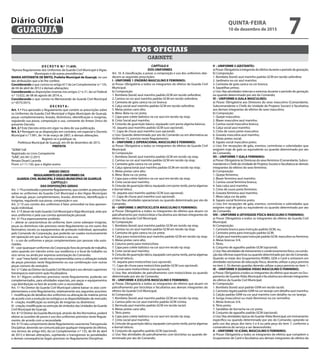 GABINETE
ATOS OFICIAIS
D E C R E T O N.º 11.650.
“Aprova Regulamento dos Uniformes da Guarda Civil Municipal e Vigias
Municipais e dá outras providências.”
MARIA ANTONIETA DE BRITO, Prefeita Municipal de Guarujá, no uso
das atribuições que a lei lhe confere;
Considerando o que consta no artigo 617 da Lei Complementar n.º 135,
de 04 de abril de 2012 e demais alterações;
Considerando as disposições insertas nos artigos 2.º e 21, da Lei Federal
n.º 13.022, de 08 de agosto de 2014; e,
Considerando o que consta no Memorando da Guarda Civil Municipal
n.º 0575/2015;
D E C R E T A :
Art. 1.º Fica aprovado o Regulamento que contém as prescrições sobre
os Uniformes da Guarda Civil Municipal e Vigias Municipais de Guarujá,
peças complementares, brasão, distintivos, identificação e insígnias,
regulando sua posse, composição e uso, constante do Anexo Único do
presente Decreto.
Art. 2.º Este Decreto entra em vigor na data de sua publicação.
Art. 3.º Revogam-se as disposições em contrário, em especial o Decreto
Municipal n.º 7.991, de 14 de março de 2007, e demais alterações.
Registre-se e publique-se.
Prefeitura Municipal de Guarujá, em 04 de dezembro de 2015.
PREFEITA
“SERIN”/rdl
Registrado no Livro Competente
“GAB”, em 04.12.2015
Renata Disaró Lacerda
Pront. n.º 11.130, que o digitei assino
ANEXO ÚNICO
REGULAMENTO DOS UNIFORMES DA
GUARDA CIVIL MUNICIPAL EVIGIAS MUNICIPAIS DE GUARUJÁ
CAPÍTULO I
DAS DISPOSIÇÕES GERAIS
Art. 1.º Fica instituído o presente Regulamento, que contém as prescrições
sobre os uniformes da Guarda Civil Municipal e dos Vigias Municipais
de Guarujá, peças complementares, brasão, distintivos, identificação e
insígnias, regulando sua posse, composição e uso.
Art. 2.º O uso correto dos uniformes é fator primordial na boa apresen-
tação individual.
Art. 3.º É dever de todo Guarda Civil Municipal eVigia Municipal, zelar por
seus uniformes e pela sua correta apresentação pessoal.
Art. 4.º Fica expressamente proibido:
I – alterar as características do uniforme, bem como sobrepor insígnias,
peças ou distintivos não previstos neste Regulamento ou em outro Ato
Normativo; exceto os equipamentos de proteção individual, aprovados
pelo Comando da Corporação, que poderão ser usados exclusivamente
em operação em que se faça necessário o seu uso;
II – o uso de uniformes e peças complementares por pessoas não auto-
rizadas;
III – usar quaisquer uniformes da Corporação fora da jornada de trabalho,
salvo quando em trânsito entre sua residência e o local de trabalho ou
vice-versa; ou ainda por expressa autorização do Comando;
IV – usar“meia farda”, sendo esta compreendida como a utilização isolada
de peças previstas neste Regulamento ou sua combinação com outras
peças comuns de vestuário.
Art. 5.º Cabe ao Diretor da Guarda Civil Municipal e aos demais superiores
hierárquicos exercerem ação fiscalizadora.
Art. 6.º Alguns uniformes previstos neste Regulamento, poderão ser
complementados, para atividades especiais, por peças e equipamentos
cuja distribuição se fará de acordo com a necessidade.
Art. 7.º Ao Diretor da Guarda Civil Municipal caberá baixar os atos com-
plementares a este Regulamento, relativamente aos seguintes assuntos:
I - modificação de detalhes dos uniformes ou alteração de matéria-prima
de acordo com a evolução tecnológica e as disponibilidades de mercado;
II - criação, modificação ou extinção de insígnias ou distintivos;
III - criação, modificação ou extinção de símbolos das Unidades da Guarda
Civil Municipal de Guarujá.
Art. 8.º O Diretor da Guarda Municipal, através de Ato Normativo, poderá
alterar as ocasiões de posse e uso dos uniformes previstos neste Regula-
mento, de acordo com a necessidade.
Art. 9.º O não cumprimento deste Regulamento caracterizaTransgressão
Disciplinar, devendo ser comunicada por qualquer integrante do efetivo,
nos termos do artigo 643, da Lei Complementar n.º 135, de 04 de abril
de 2012 e demais alterações, sujeitando o transgressor às penalidades
e demais consequências legais previstas no Regulamento Disciplinar.
CAPÍTULO II
DOS UNIFORMES
Art. 10. A classificação, a posse, a composição e uso dos uniformes obe-
decem as seguintes prescrições:
I - UNIFORME 1 (PADRÃO MASCULINO E FEMININO):
a) Posse: Obrigatória a todos os integrantes do efetivo da Guarda Civil
Municipal;
b) Composição:
1. Bombeta (boné) azul marinho padrão GCM em tecido oxfordine;
2. Camisa na cor azul marinho padrão GCM em tecido oxfordine;
3. Camiseta de gola careca na cor branca;
4. Calça social azul marinho padrão GCM em tecido oxfordine;
5. Meias pretas cano alto;
6. Meia–Bota na cor preta;
7. Capa para colete balístico na cor azul em tecido rip stop;
8. Cinto Social azul marinho;
9. Cinturão de guarnição básico, equipado com porta-algema básicos;
10. Jaqueta azul marinho padrão GCM (uso opcional);
11. Capa de chuva azul marinho (uso opcional);
c) Uso: Quando determinado por ato do Comando ou em alternativa ao
Uniforme 15, previsto neste Regulamento;
II – UNIFORME 2 (OPERACIONAL MASCULINO E FEMININO):
a) Posse: Obrigatória a todos os integrantes do efetivo da Guarda Civil
Municipal;
b) Composição:
1. Bombeta (boné) azul marinho padrão GCM em tecido rip stop;
2. Camisa na cor azul marinho padrão GCM em tecido rip stop;
3. Camiseta gola careca na cor preta;
4. Calça operacional azul marinho padrão GCM em tecido rip stop;
5. Meias pretas cano alto;
6. Meia–Bota na cor preta;
7. Capa para colete balístico na cor azul em tecido rip stop;
8. Cinto social azul marinho;
9. Cinturão de guarnição tático, equipado com porta-tonfa, porta-algemas
e bornal tático;
10. Jaqueta azul marinho padrão GCM (uso opcional);
11. Capa de chuva azul marinho (uso opcional);
c) Uso: Nas atividades operacionais ou quando determinado por ato do
Comando;
III – UNIFORME 3 (MOTOCICLISTA MASCULINO E FEMININO):
a) Posse: Obrigatória a todos os integrantes do efetivo que atuam no
patrulhamento por motocicletas e facultativa aos demais integrantes do
efetivo da Guarda Civil Municipal;
b) Composição:
1. Bombeta (boné) azul marinho padrão GCM em tecido rip stop;
2. Camisa na cor azul marinho padrão GCM em tecido rip stop;
3. Camiseta de gola careca na cor preta;
4. Calça para motociclista azul marinho padrão GCM em tecido rip stop;
5. Meias pretas cano alto;
6. Coturno preto para motociclista;
7. Capa para colete balístico na cor azul em tecido rip stop;
8. Cinto social azul marinho;
9. Cinturão de guarnição tático, equipado com porta-tonfa, porta-algemas
e bornal táticos;
10. Jaqueta para motociclista (uso opcional);
11. Capa de chuva para motociclista padrão GCM (uso opcional);
12. Luvas para motociclistas (uso opcional);
c) Uso: Nas atividades de patrulhamento com motocicletas ou quando
determinado por ato do Comando;
IV – UNIFORME 4 (CICLISTA MASCULINO E FEMININO):
a) Posse: Obrigatória a todos os integrantes do efetivo que atuam no
patrulhamento por bicicletas e facultativa aos demais integrantes do
efetivo da Guarda Civil Municipal;
b) Composição:
1. Bombeta (boné) azul marinho padrão GCM em tecido rip stop;
2. Camisa pólo na cor azul marinho padrão GCM ciclista;
3. Bermuda azul marinho padrão GCM em tecido tactel;
4. Meias pretas cano alto;
5. Tênis preto;
6. Capa para colete balístico na cor azul em tecido rip stop;
7. Cinto social azul marinho;
8. Cinturão de guarnição tático, equipado com porta-tonfa, porta-algemas
e bornal táticos;
9. Conjunto de agasalho padrão GCM (opcional);
c) Uso: Nas atividades de patrulhamento com bicicletas ou quando de-
terminado por ato do Comando;
V – UNIFORME 5 (GESTANTE):
a)Posse:Obrigatóriaàintegrantedoefetivoduranteoperíododegestação;
b) Composição:
1. Bombeta (boné) azul marinho padrão GCM em tecido oxfordine;
2. Jardineira na cor azul marinho;
3. Camiseta de gola careca na cor branca;
4. Sapatilhas pretas;
c) Uso: Nas atividades internas e externas durante o período de gestação
ou quando determinado por ato do Comando;
VI – UNIFORME 6 (GALA MASCULINO):
a) Posse: Obrigatória aos Diretores do sexo masculino (Comandante,
Subcomandante e Chefe da Unidade de Projetos Sociais) e facultativa
aos demais integrantes do efetivo do sexo masculino;
b) Composição:
1. Quepe masculino;
2. Blazer masculino azul marinho;
3. Camisa social masculina branca;
4. Calça social azul marinho;
5. Cinto de couro preto masculino;
6. Gravata masculina azul marinho;
7. Meias pretas social;
8. Sapato social masculino preto;
c) Uso: Em recepções de gala, eventos, cerimônias e solenidades que
exigirem traje de gala ou equivalente ou quando determinado por ato
do Comando;
VII – UNIFORME 7 (GALA FEMININO):
a) Posse: Obrigatória às Diretoras do sexo feminino (Comandante, Subco-
mandante e Chefe da Unidade de Projetos Sociais) e facultativa às demais
integrantes do efetivo do sexo feminino;
b) Composição:
1. Quepe feminino;
2. Blazer feminino azul marinho;
3. Camisa social feminina branca;
4. Saia-calça azul marinho;
5. Cinto de couro preto feminino;
6. Gravata feminina azul marinho;
7. Meia-calça cor da pele;
8. Sapato social feminino preto;
c) Uso: Em recepções de gala, eventos, cerimônias e solenidades que
exigirem traje de gala ou equivalente ou quando determinado por ato
do Comando;
VIII – UNIFORME 8 (ATIVIDADE FÍSICA MASCULINO E FEMININO):
a) Posse: Obrigatória a todos os integrantes do efetivo da Guarda Civil
Municipal;
b) Composição:
1. Camiseta branca para instrução padrão GCM; ou,
2. Camiseta preta para instrução padrão GCM;
3. Calção azul marinho para instrução padrão GCM, masculino ou feminino;
4. Meias brancas 3/4;
5. Tênis;
6. Conjunto de agasalho padrão GCM (opcional);
c) Uso: Nas atividades de treinamento e condicionamento físico, na condu-
ção das oficinas esportivas ou quando determinado por ato do Comando.
Quando se tratar dos Grupamentos ROMU, GDA e Canil e estiverem em
atividades exclusivas de educação física, deverão utilizar a peça prevista
no item 2. Os demais guardas deverão utilizar a peça prevista no item 1;
IX – UNIFORME 9 (GUARDA-VIDAS MASCULINO E FEMININO):
a) Posse: Obrigatória a todos os integrantes do efetivo que atuam no Gru-
pamento de Guarda-Vidas Municipal e facultativa aos demais integrantes
do efetivo da Guarda Civil Municipal;
b) Composição:
1. Bombeta (boné) azul padrão GVM em tecido tactel;
2. Camiseta regata padrão GVM na cor laranja com detalhe azul marinho;
3. Calção padrão GVM na cor azul marinho com detalhe na cor laranja;
4. Sunga (masculino) ou maiô (feminino) na cor vermelho;
5. Meias brancas 3/4;
6. Tênis preto;
7. Sandálias de borracha na cor preta;
8. Conjunto de agasalho padrão GCM (opcional);
c) Uso: Nas atividades típicas de Guarda-Vidas Municipal, em treinamento
específico ou quando determinado por ato do Comando; optando-se
pelo uso das peças dos itens 5 e 6 ou pela peça do item 7, conforme a
conveniência do serviço a ser desenvolvido;
X – UNIFORME 10 (CANIL MASCULINO E FEMININO):
a) Posse: Obrigatória a todos os integrantes do efetivo que compõem o
Grupamento de Canil e facultativa aos demais integrantes do efetivo da
QUINTA-FEIRA
10 de dezembro de 2015
7GUARUJÁ
Diário Oficial
 