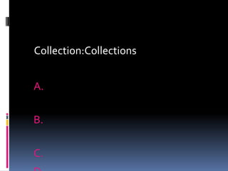 Collection:Collections


A.

B.

C.
 