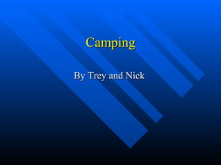 Camping By Trey and Nick  