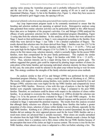 Kimbeng and Cox: Early Generation Selection of Sugarcane Families and Clones in Australia: A Review


spacing varies among the Australian programs and is probably influenced by land availability
and the size of the crop. For example, an intra-row spacing of 50 cm is used in central
Queensland (Mackay, Figure 1), but in the Burdekin (Ayr, Figure 1), where they have access to
irrigation and tend to grow bigger crops, the spacing is 60 cm.

Appraisal of family selection using data generated from routine selection activities
        Any crop improvement program needs to be constantly monitored to ensure that the
breeding and selection methods are operating at optimal levels. Retrospective analyses using
data generated from routine selection activities can be particularly helpful in this effort because
these data serve as footprints of the program's activities. Cox and Stringer (1998) analyzed the
efficacy of early generation selection for the southern Queensland program (Bundaberg, Figure
1) using data from the selection database. In this analysis, all the clones that were advanced to
Stage 3, based on their performance in Stage 2, were categorized according to the families from
which they were derived in Stage 1 (see Table 1 for a detailed explanation of Stages). The
results showed that selection rates for clones derived from Stage 1 families were low (3.8 %) for
low NMG families (< 10), were similar for families with NMG 10 to < 13 (6.9% - 7.6%) and
were quite high for the highest NMG category (13.6 %) (Table 2). It appears, during selection of
clones in the first ratoon crop, selection intensity, which is normally higher for the poorer NMG
families, more than compensated for the poor family performance. This explains the similar
selection rates of clones from Stage 2 to Stage 3 for families with NMG 10 to < 13 (6.9% -
7.6%). Thus, selection intensity can be a major driving force to increase genetic gain. The
authors suggested that genetic gain could be improved by planting larger numbers of clones (in
extra plots) of the better families and increasing individual selection intensity for these families.
In this case, the extra plots would be selected in the plant crop without having to wait for more
data. This strategy combines the strengths of the family selection and proven cross methods.

        An analysis similar to that of Cox and Stringer (1998) was performed for the central
Queensland program (Mackay, Figure 1) using a much larger data set (Kimbeng et al, 2001a).
The results, with respect to selection among families, were similar to those reported by Cox and
Stringer (1998); selection rates were higher for the top NMG families and comparatively lower
for the poor NMG families. However, a bias with this type of analysis is that the high NMG
families were originally represented by more clones in Stage 2 compared to the poor NMG
families. Therefore, no conclusion could be drawn with respect to the selection of clones within
families. In an attempt to overcome this bias, Kimbeng et al. (2001a) divided the selection rate
(Stage 2 to 3) by the percent of clones evaluated in Stage 2 for each NMG category. In this
analysis, the selection rate was taken to represent the realized response and the percent of clones
evaluated in Stage 2 represented the potential response. The results from this analysis revealed
that although family selection was effective in identifying those families that harbor a greater
proportion of elite clones, selection of clones within families was not efficient, especially for the
high NMG families. Kimbeng et al. (2001a) observed that in central Queensland, the top NMG
families did not undergo the strict appraisal process used for the lower NMG families and as a
result more clones are advanced than is actually necessary. More clones are usually earmarked
for selection from the high NMG families. Because the NMG formula awards a bonus for high
sucrose content, there is a tendency not to Brix clones within the top NMG families because of
the perception that most of the clones are high in sucrose content. The reverse is true for the low
NMG families, where almost every clone is subjected to a Brix test before selecting a few. The



                                                              24
 