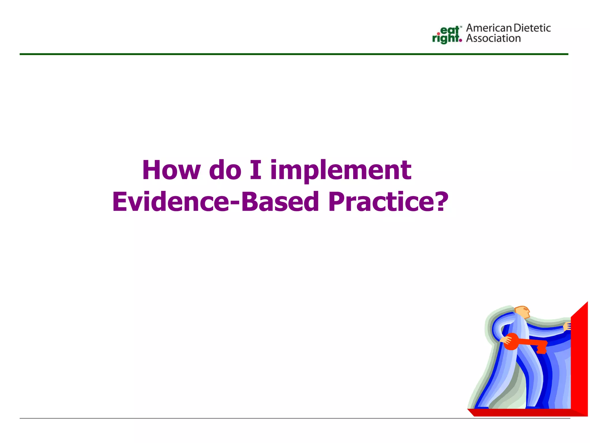 How do I implement  Evidence-Based Practice? 