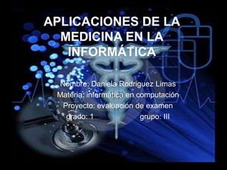 Nombre: Daniela Rodriguez Limas
Materia: informática en computación
Proyecto: evaluación de examen
grado: 1 grupo: III
 