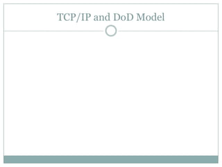 TCP/IP and DoD Model
 