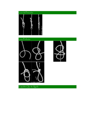 Lazo de Pescador
Lazo Perfecto
Empalme Ojo de Águila
 