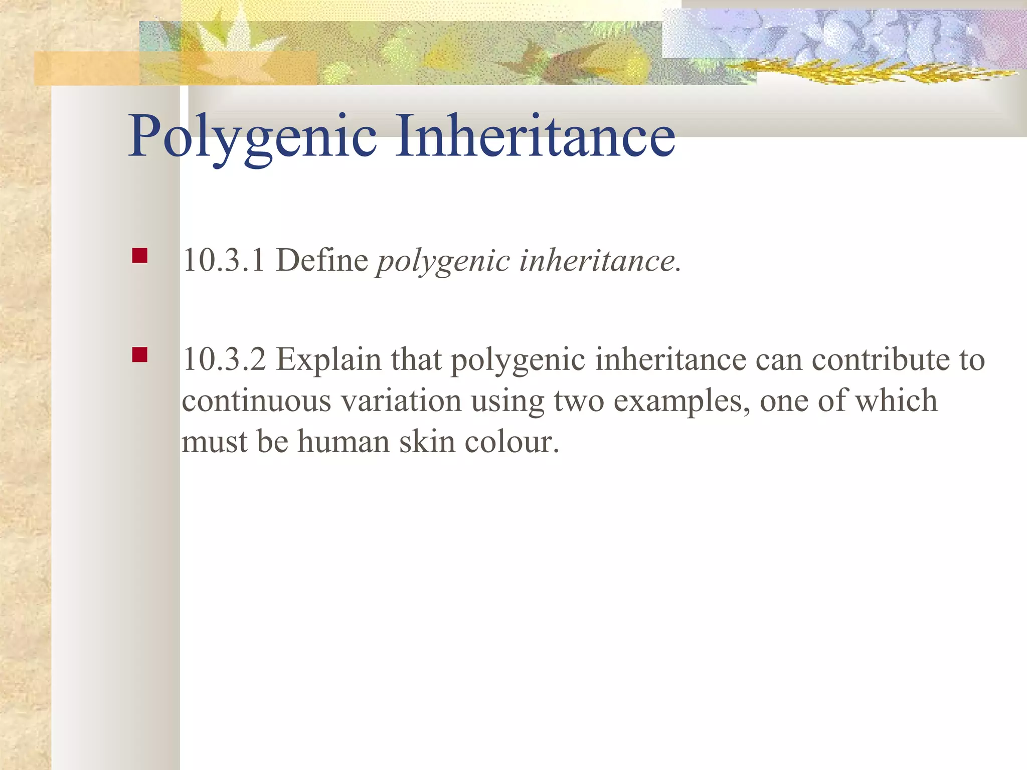 Polygemic Inheritance 10.3 polygenic inheritance | PPT