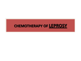 CHEMOTHERAPY OF LEPROSY

 