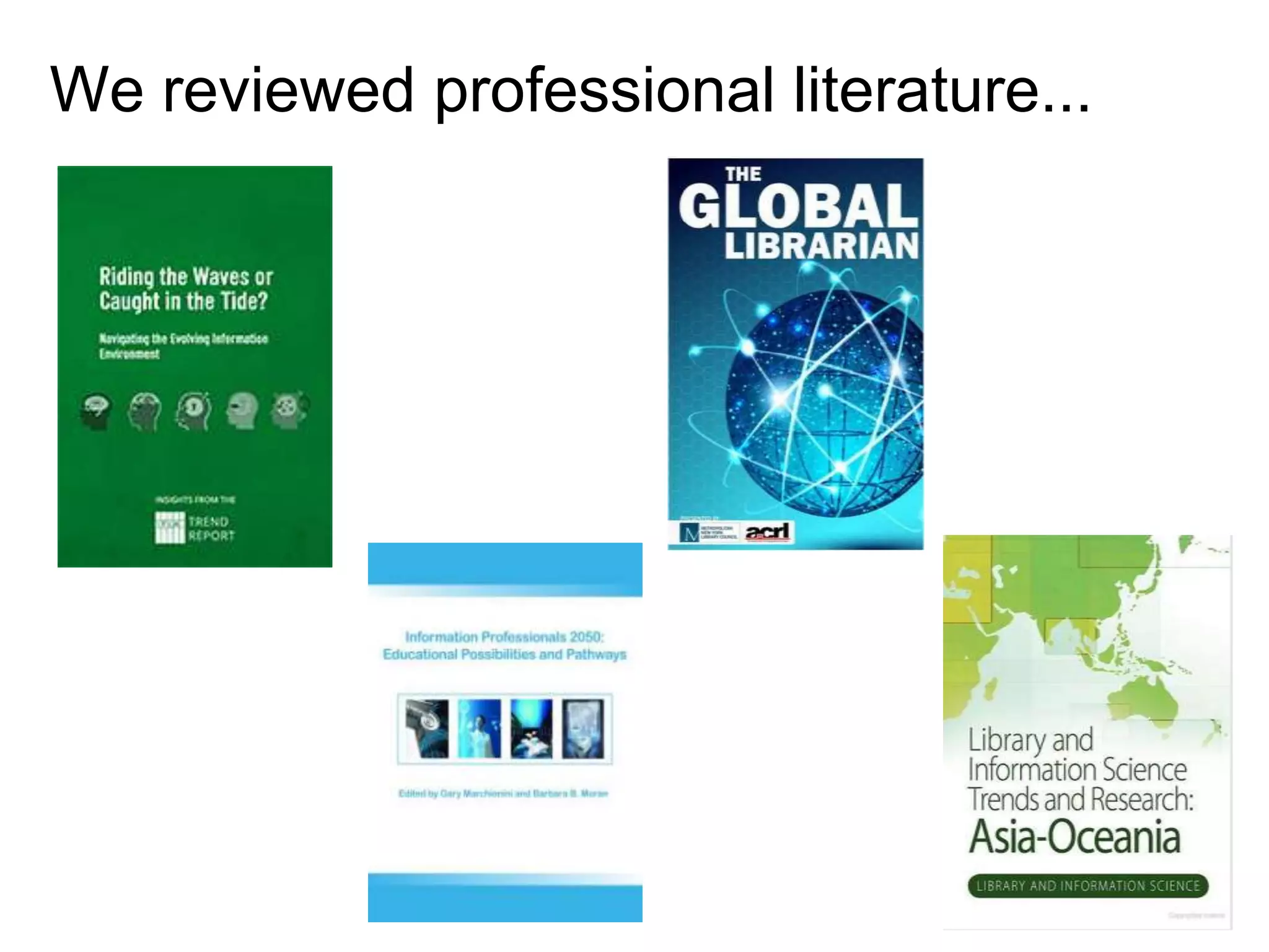 We reviewed professional literature...

 