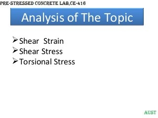 Analysis of The Topic
Shear Strain
Shear Stress
Torsional Stress

 