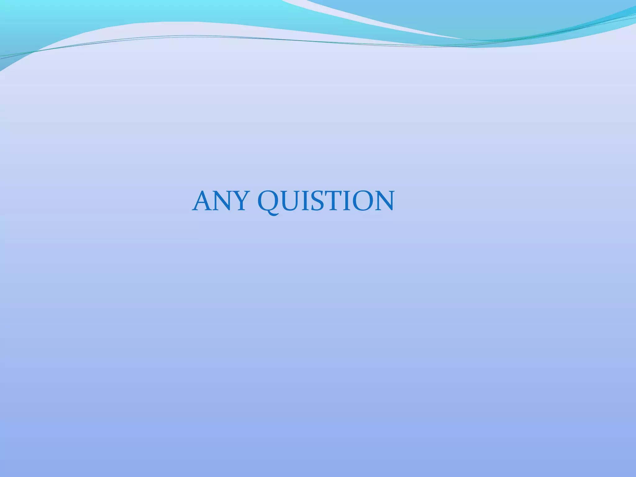 ANY QUISTION

 
