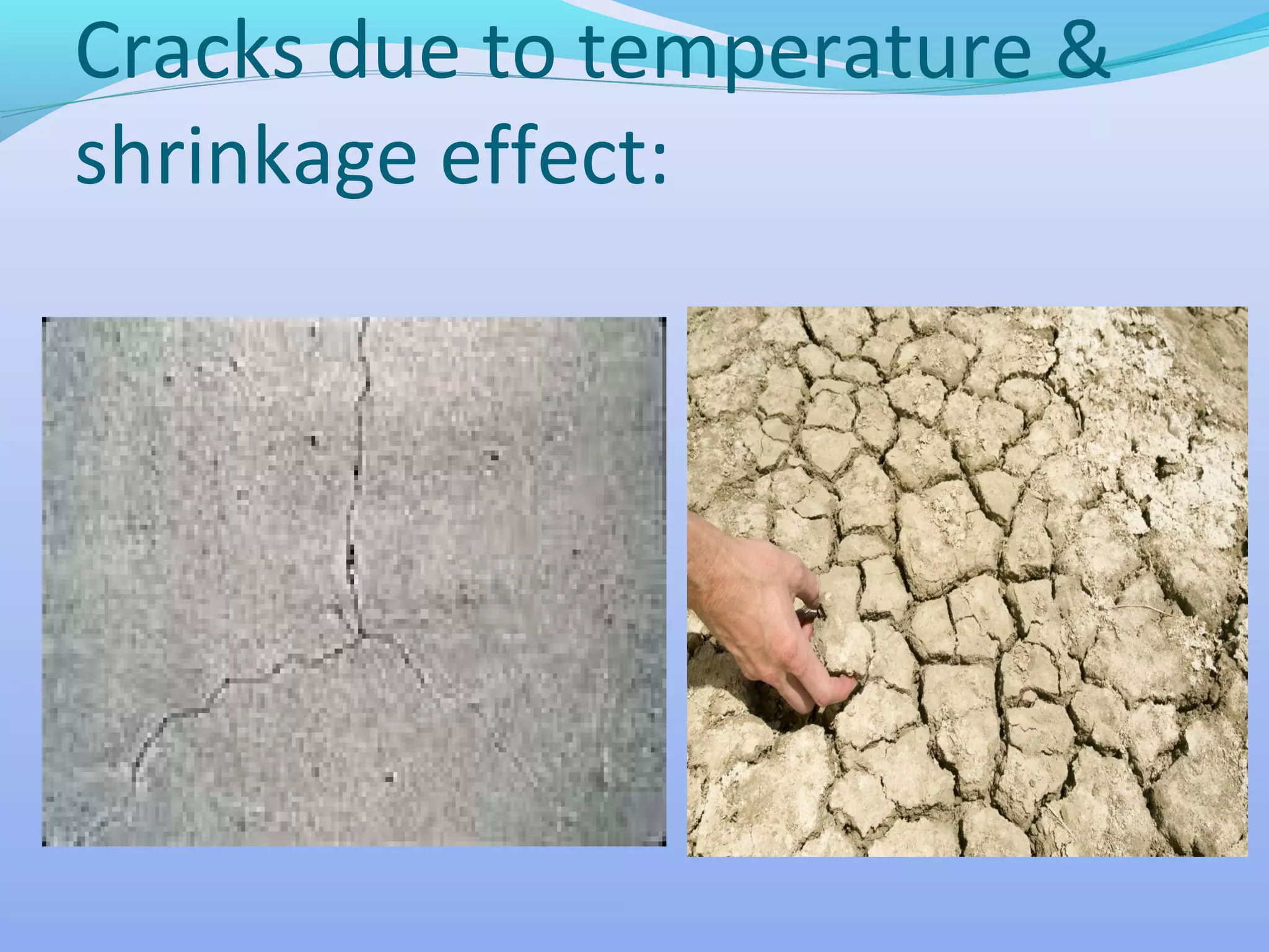 Cracks due to temperature &
shrinkage effect:

 