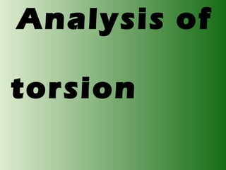 Analysis of
torsion

 